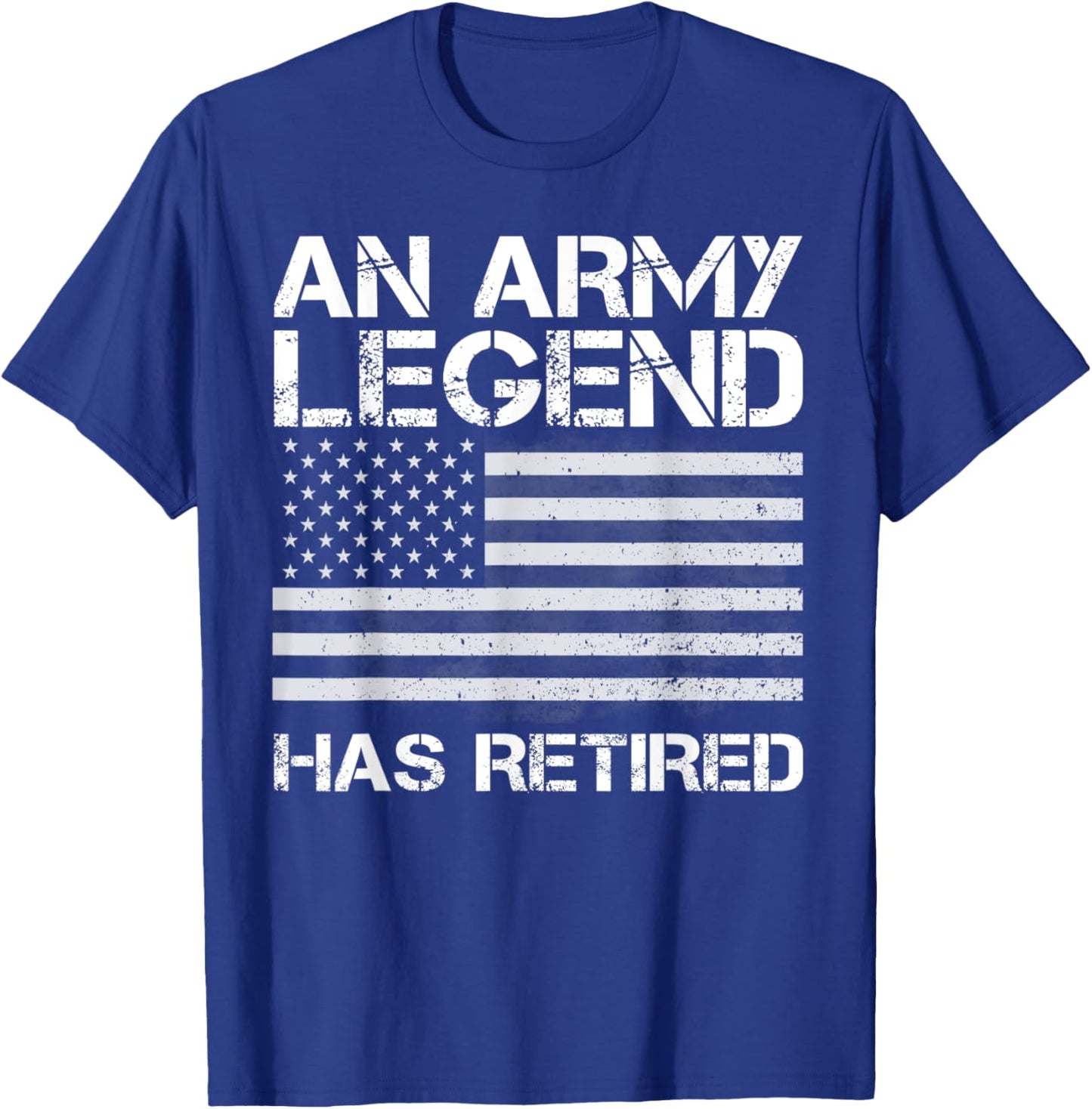 An Army Legend Has Retired, Retirement Gifts T-Shirt - T-Shirt | Royal