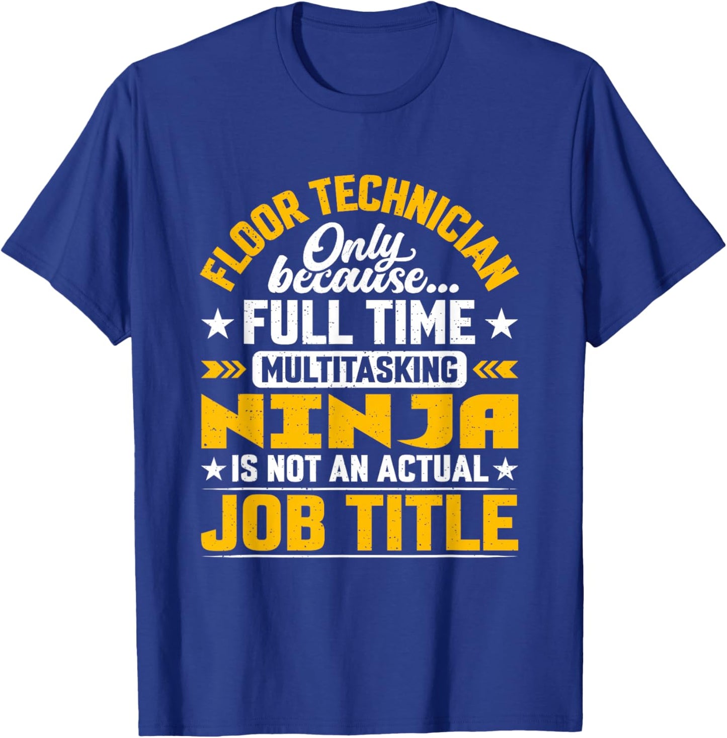 Floor Technician Job Title Funny Floor Technologist Engineer T-Shirt - T-Shirt | Royal