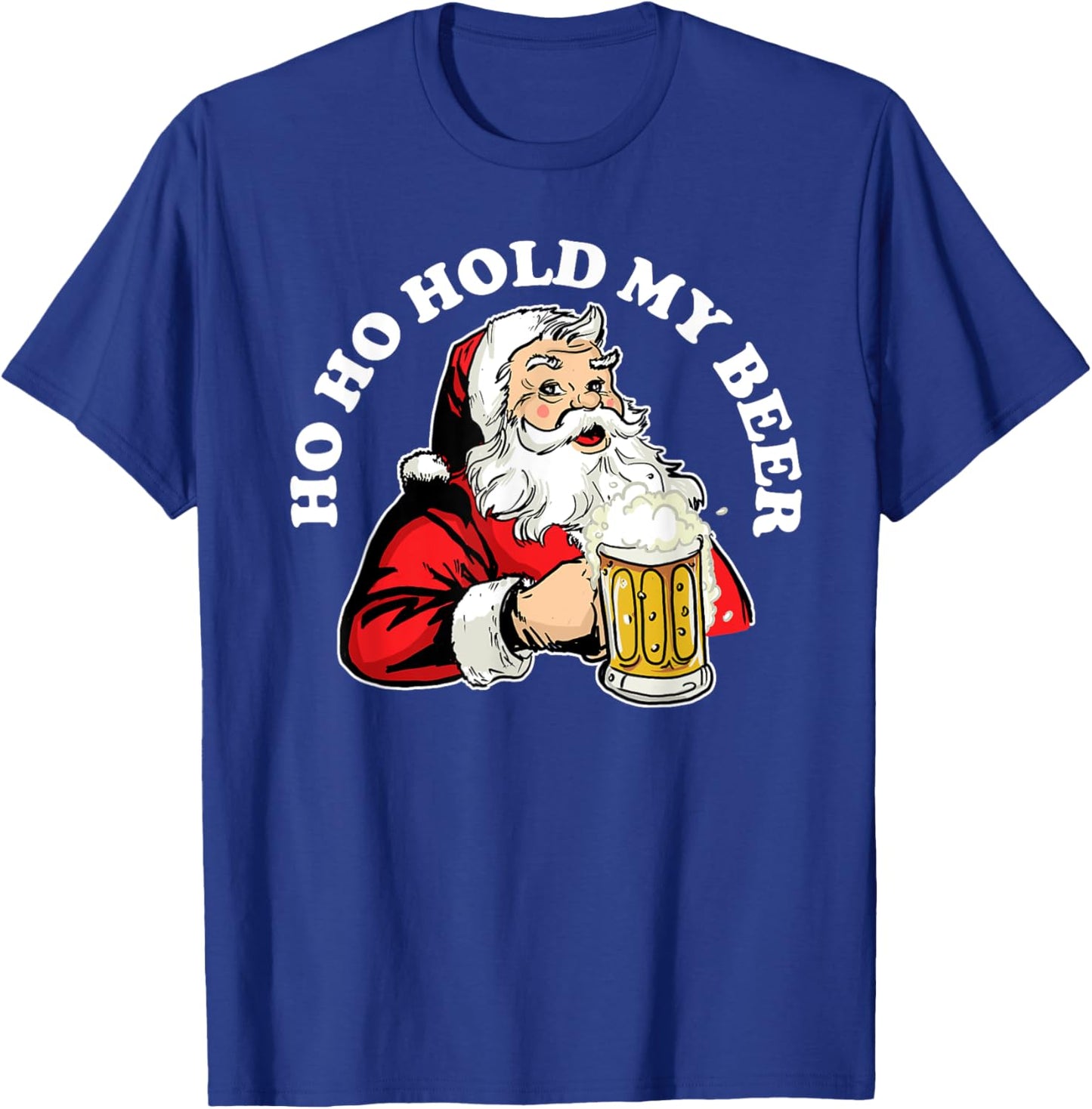 Ho Ho Hold My Beer funny Beer Santa Claus Ho Ho Hold My Beer T-Shirt - T-Shirt | Royal