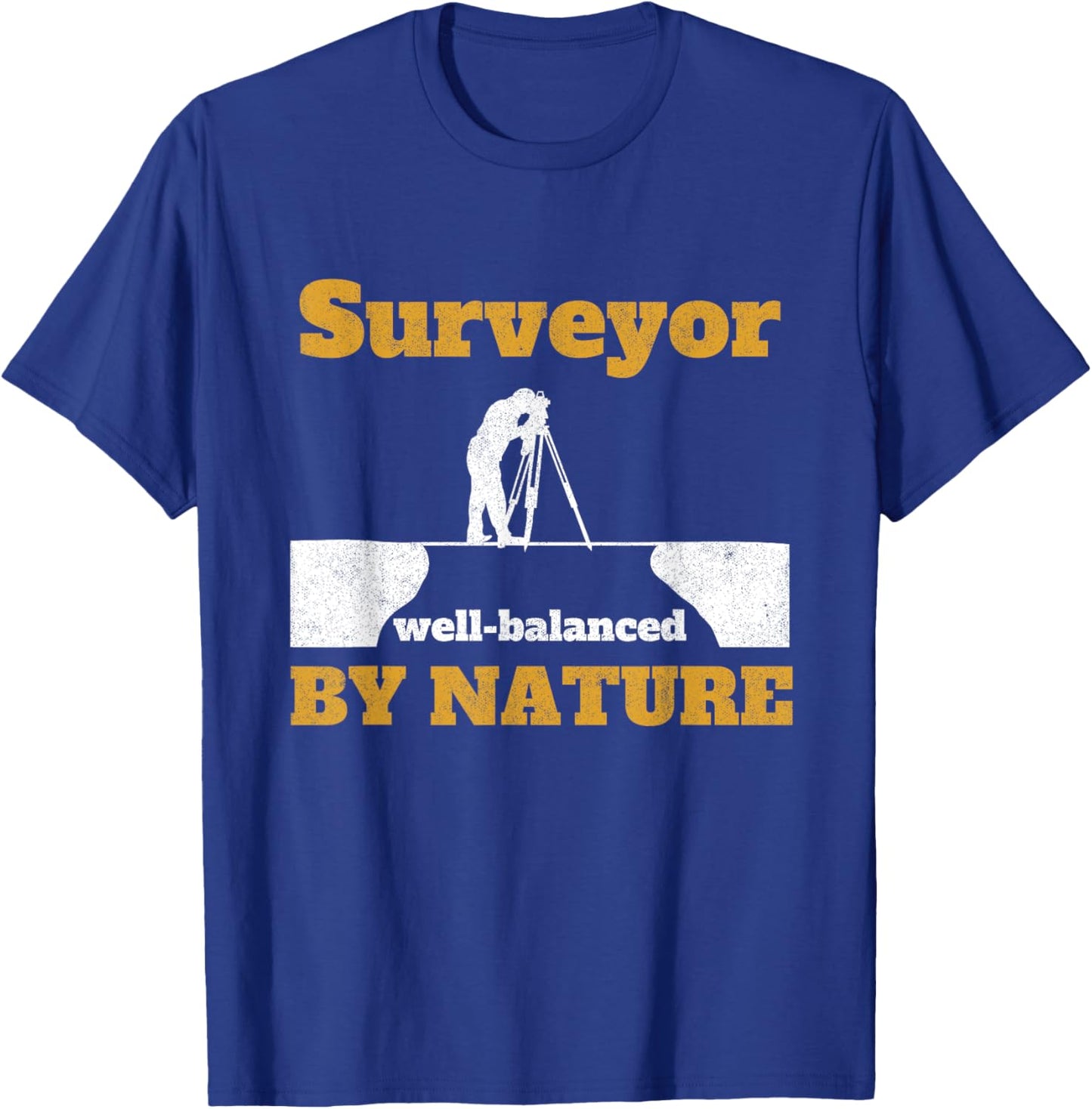 Surveyor Well Balanced By Nature Tripod Land Surveyor T-Shirt - T-Shirt | Royal