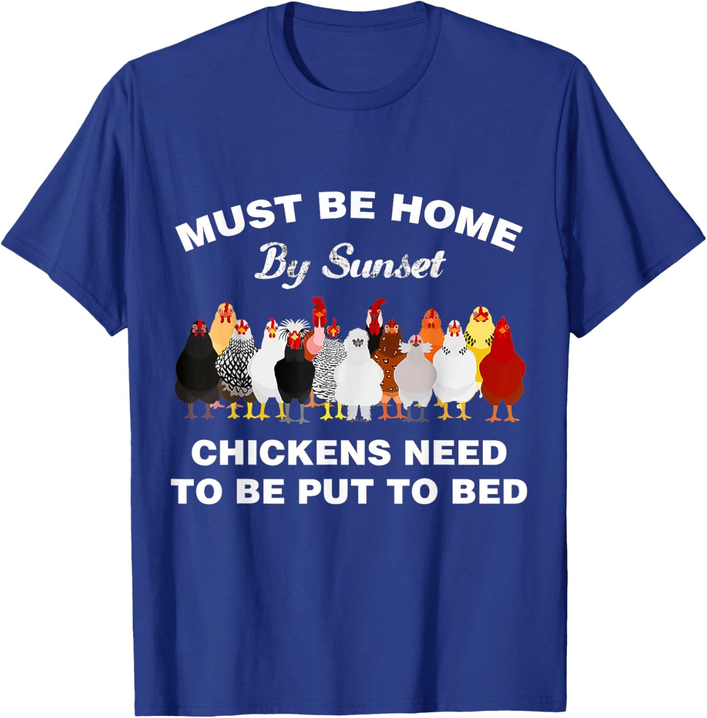 Must be home by sunset Chickens need to be put to bed T-Shirt - T-Shirt | Royal