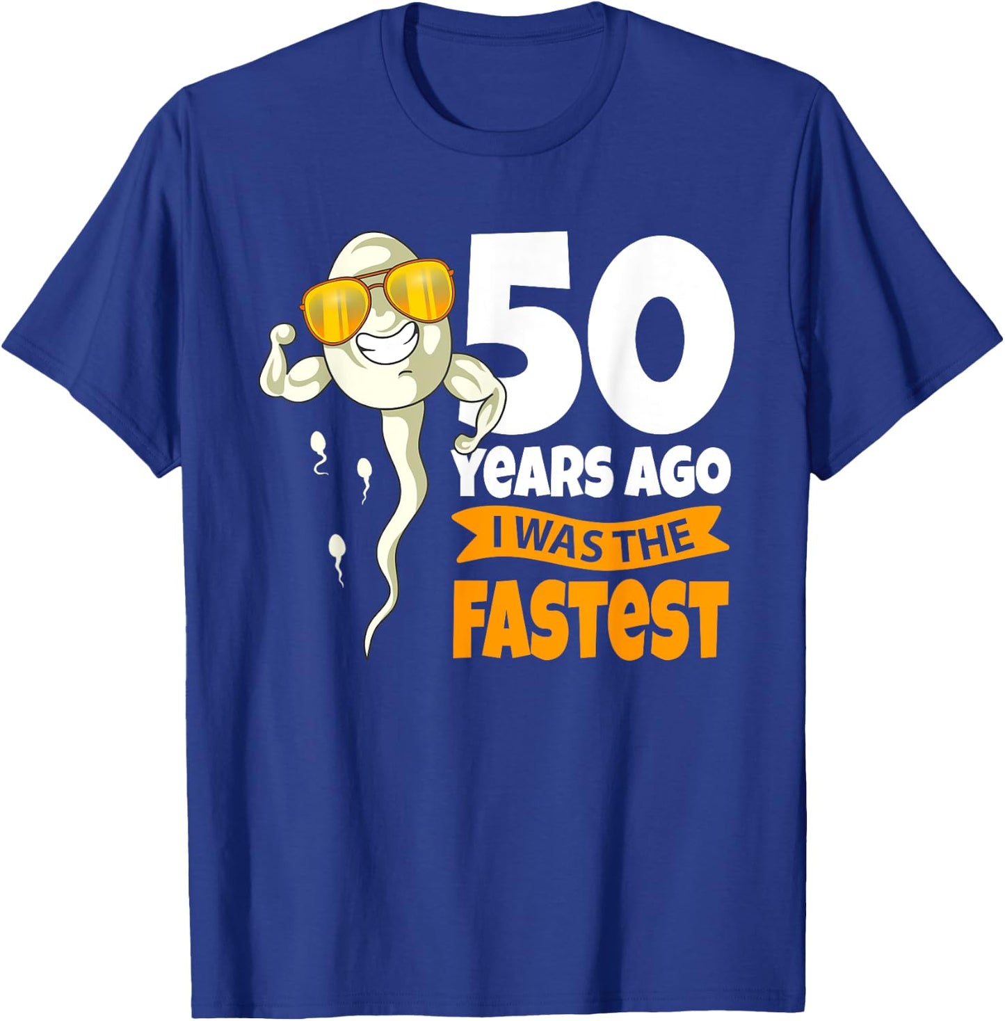 50 Years Ago i was fastest - 50th Birthday Gag sperm T-Shirt - T-Shirt | Royal