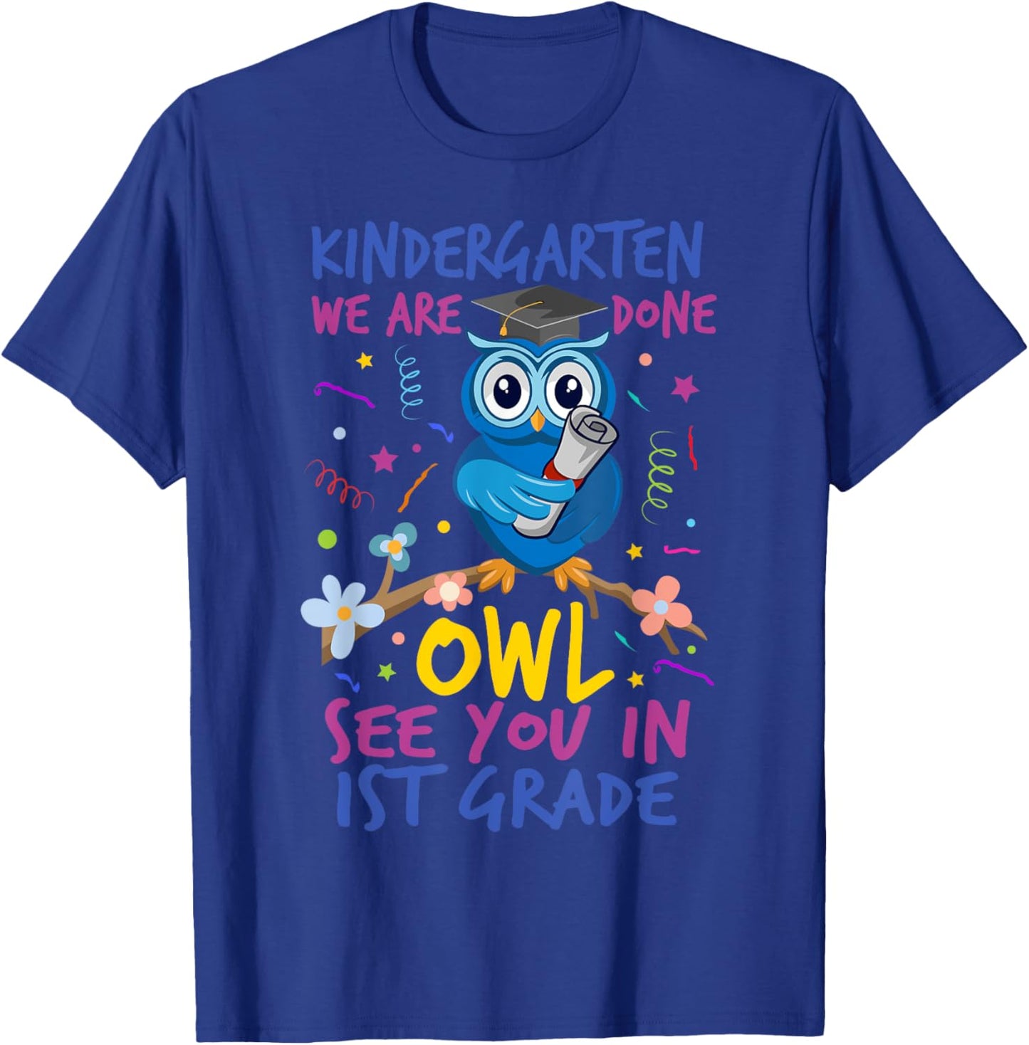 Funny Cute Kindergarten Graduation Owl See You In 1st Grade T-Shirt - T-Shirt | Royal