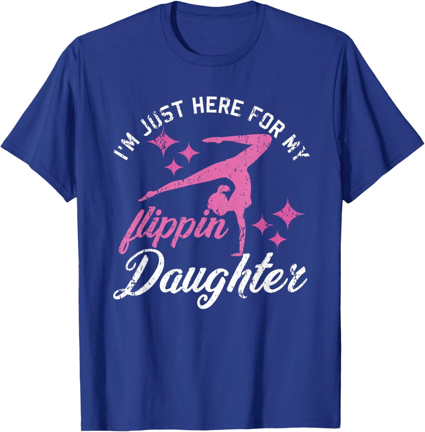 Im Just Here For My Flippin Daughter Gymnast Girls Mom Dad T-Shirt - T-Shirt | Royal