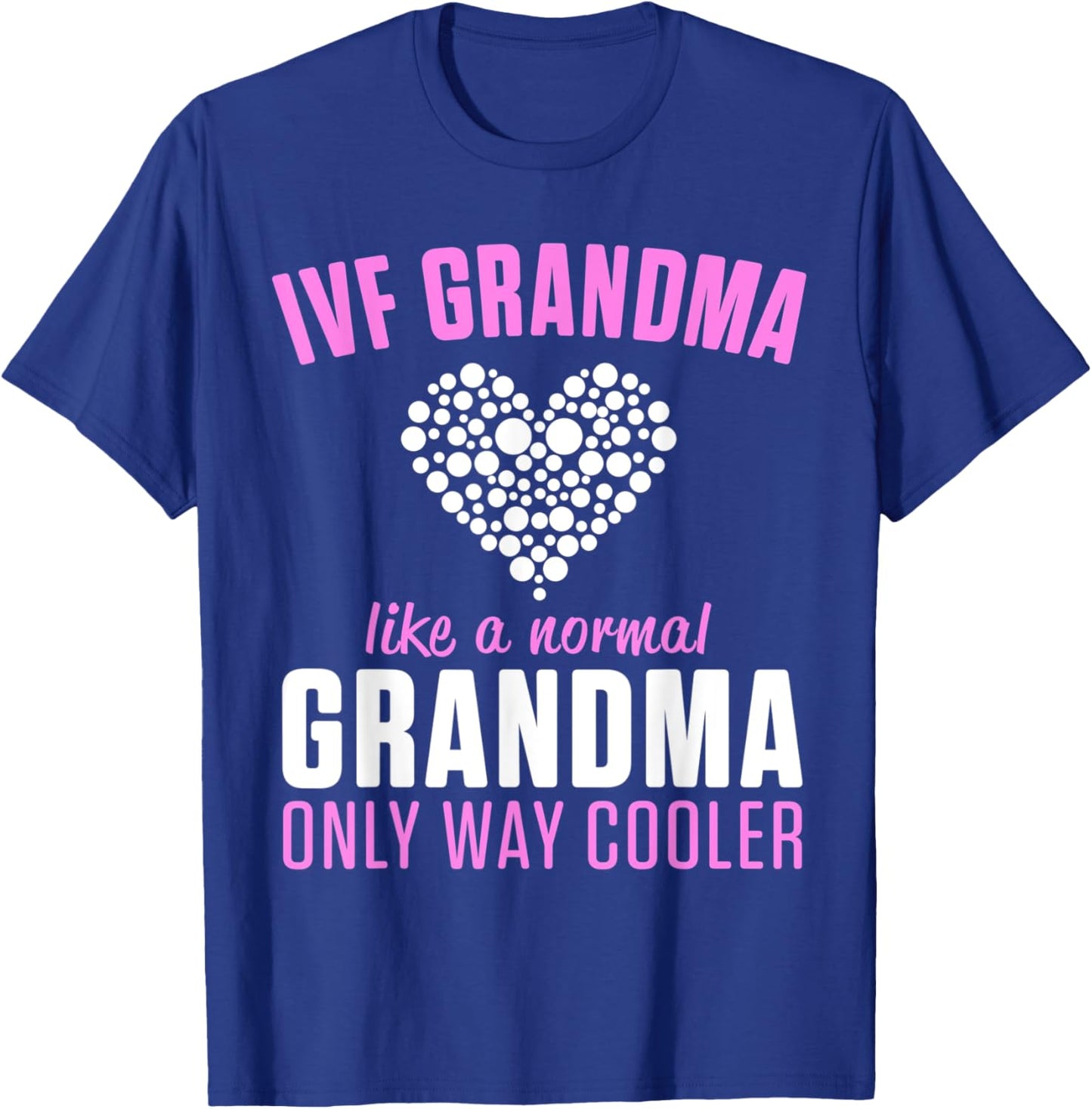 IVF Warrior Grandma Cool Transfer Day Infertility T-Shirt - T-Shirt | Royal