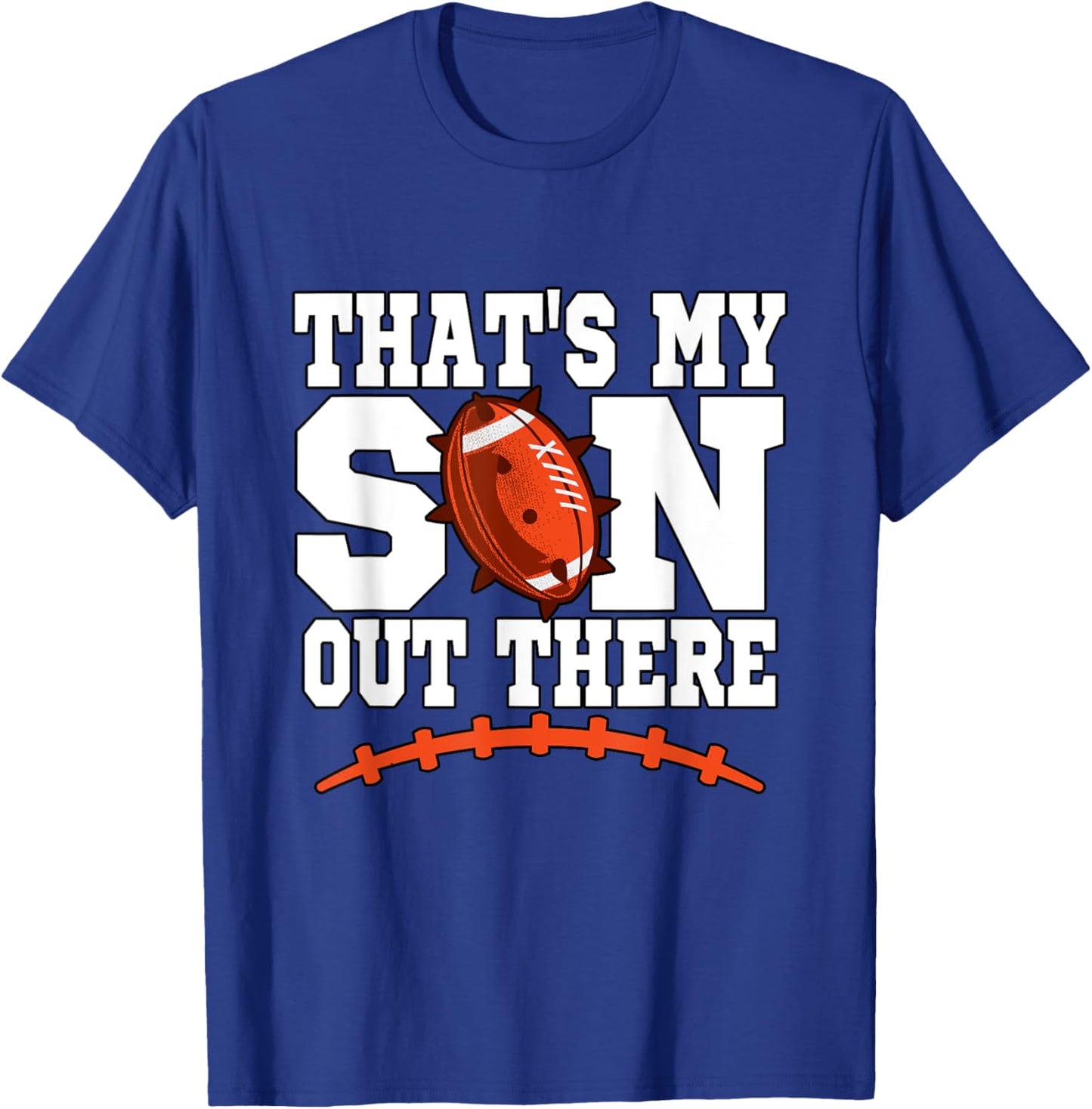 That's My Son Out There Football Mom Dad T-Shirt - T-Shirt | Royal