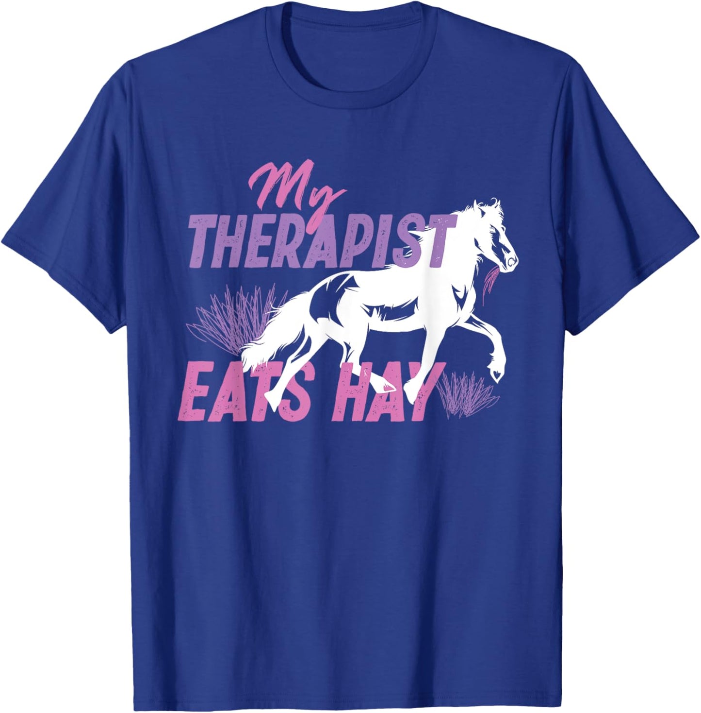 My Therapist Eats Hay T-Shirt - T-Shirt | Royal