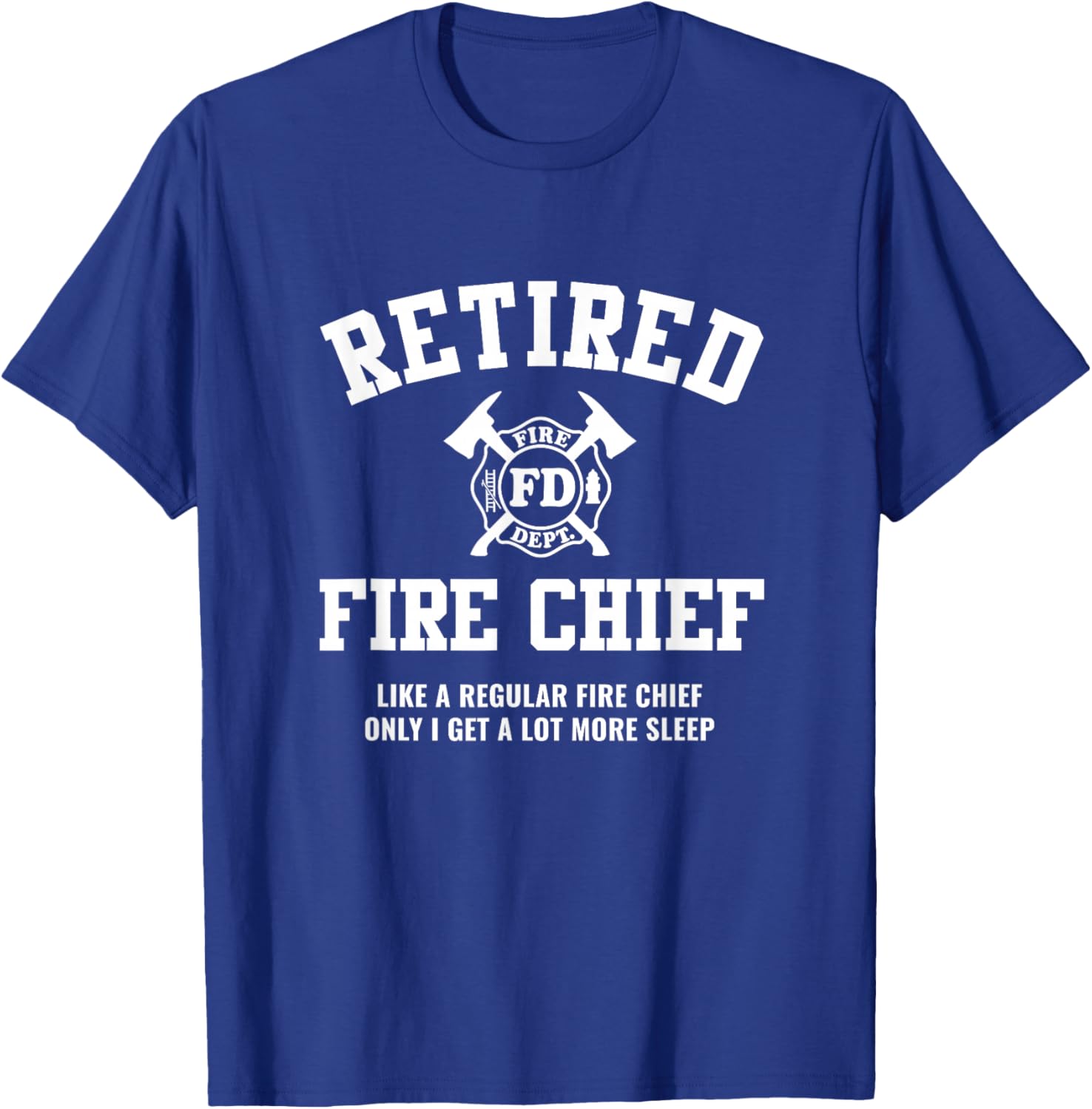 Firefighter Retirement Gifts Funny Retired Fire Chief T-Shirt - T-Shirt | Royal