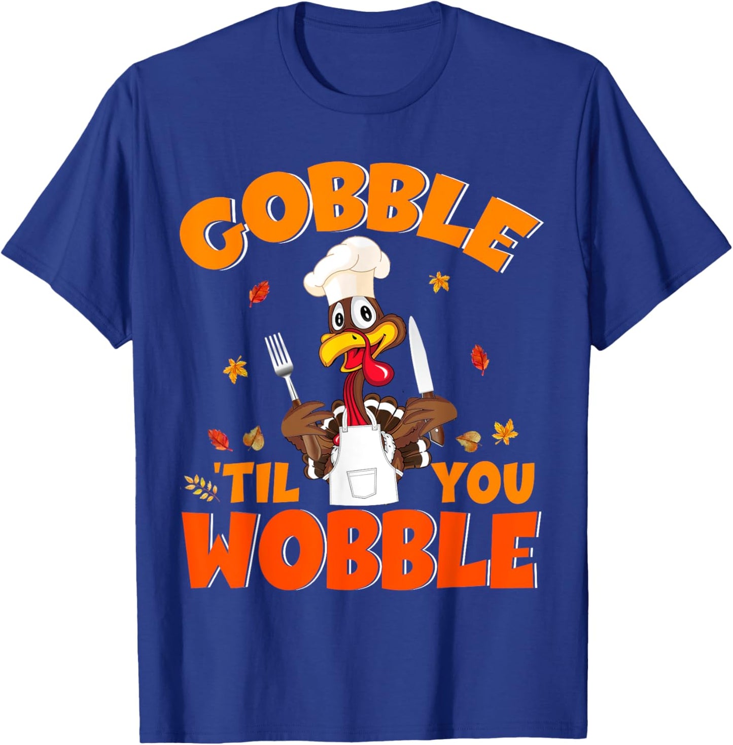 Gobble Til You Wobble Turkey Lunch Lady Chef Thanksgiving T-Shirt - T-Shirt | Royal