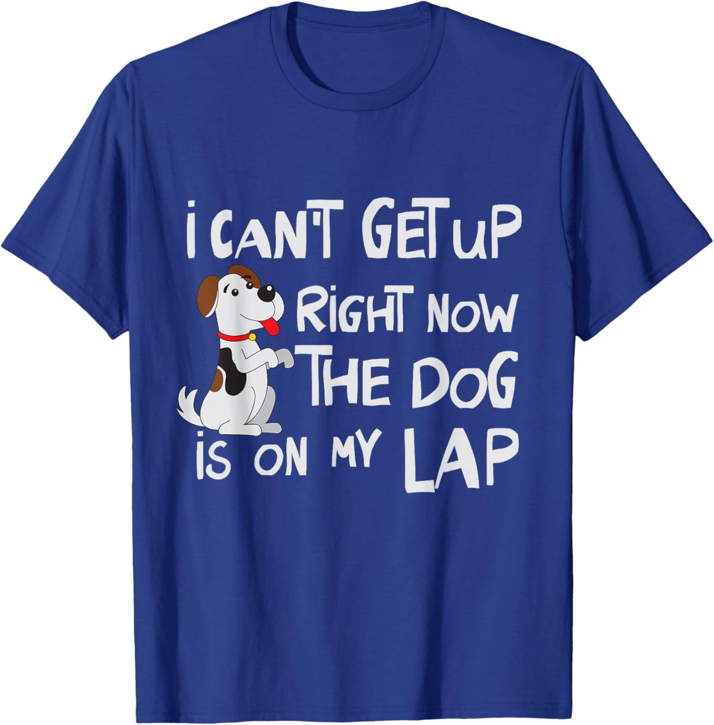 I Can’t Get Up Right Now The Dog Is On My Lap Dog Lovers T-Shirt - T-Shirt | Royal