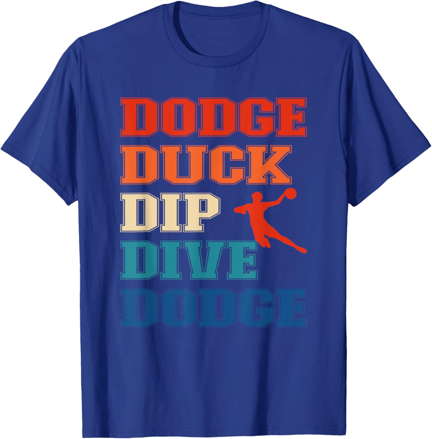 Dodge Duck Dip Dive Dodge Ball Games and Dodgeball T-Shirt - T-Shirt | Royal