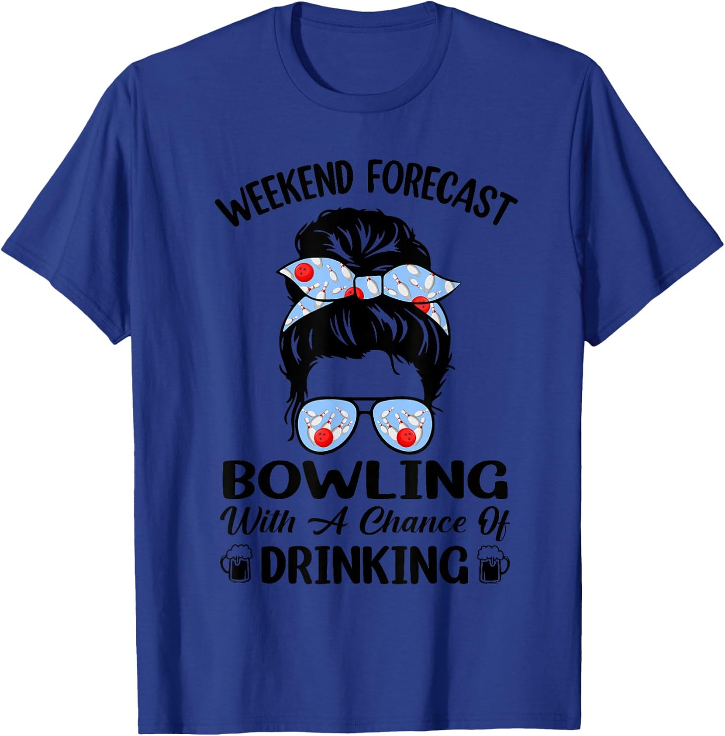 Weekend Forecast Bowling With A Chance Of Drinking Beer T-Shirt - T-Shirt | Royal