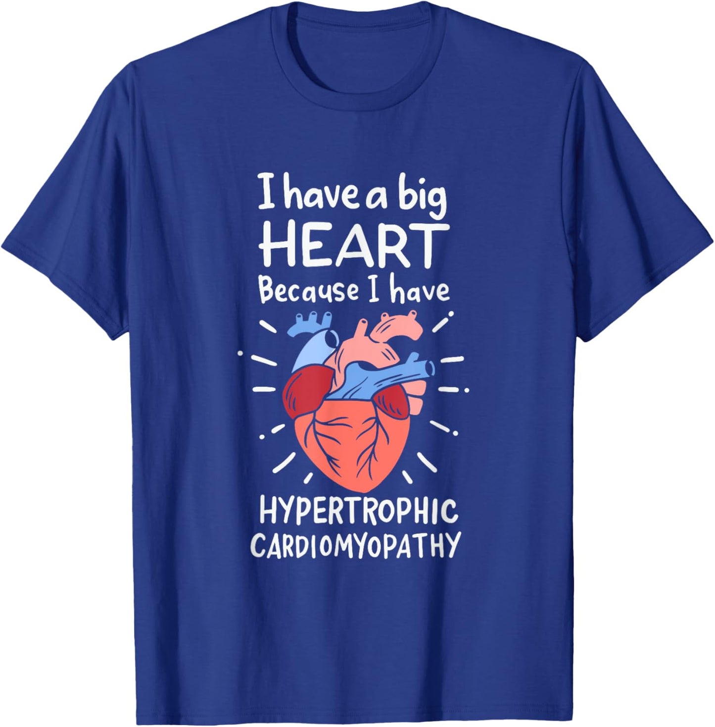 I've a Big Heart Because I've Hypertrophic Cardiomyopathy T-Shirt - T-Shirt | Royal