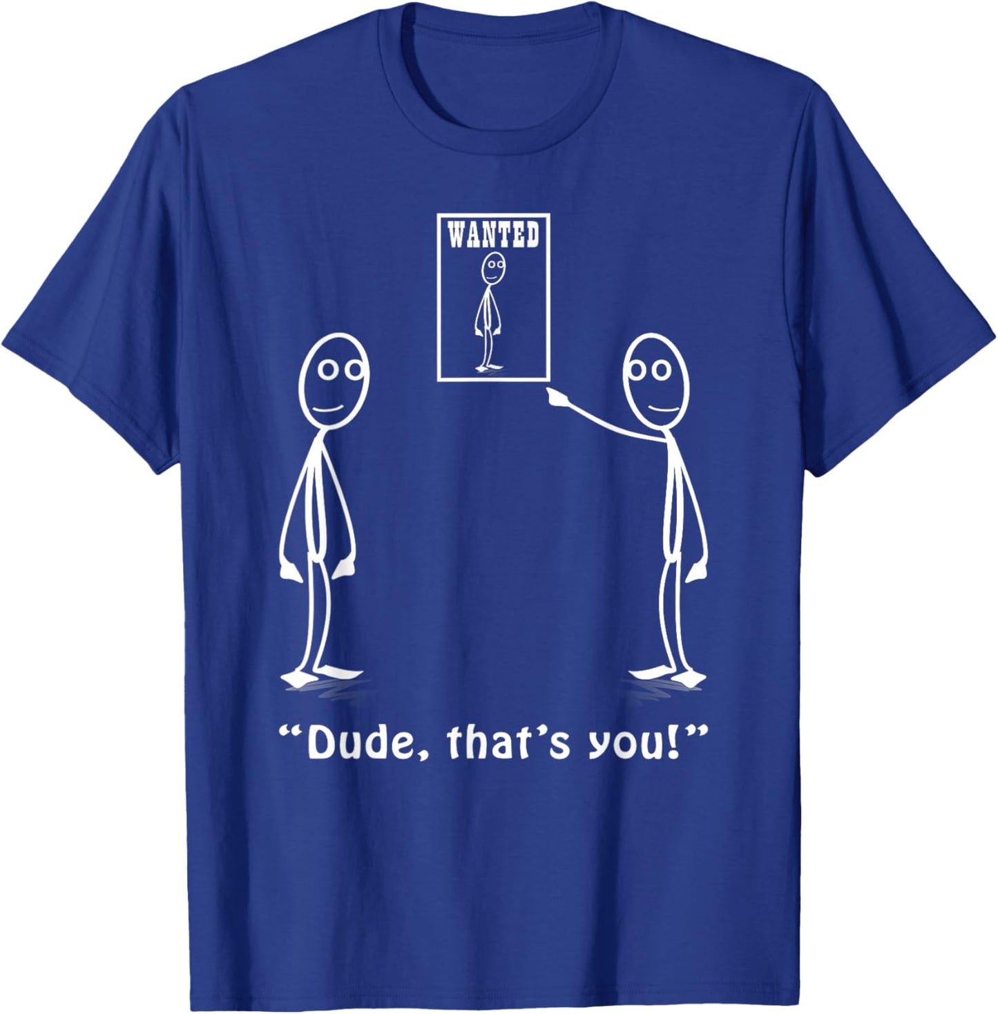 Funny Dude, That's You Stickman Costume - Stick Figure T-Shirt - T-Shirt | Royal