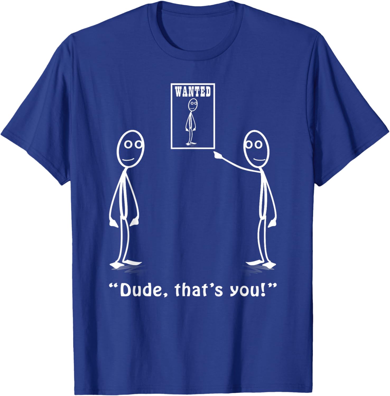 Funny Dude, That's You Stickman Costume - Stick Figure T-Shirt - T-Shirt | Royal