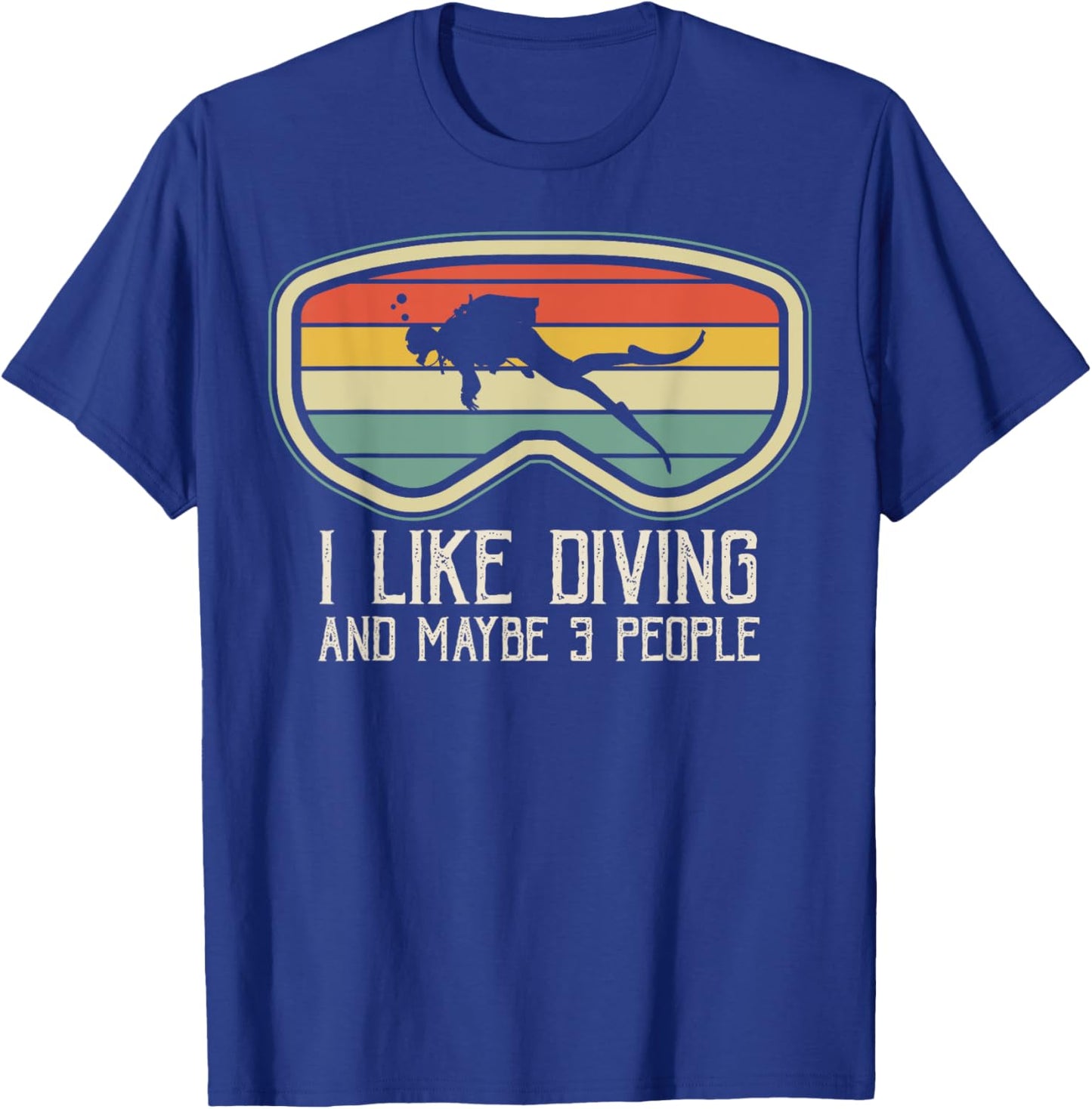 I Like Diving And Maybe 3 People Scuba Diving Diver Dive T-Shirt - T-Shirt | Royal