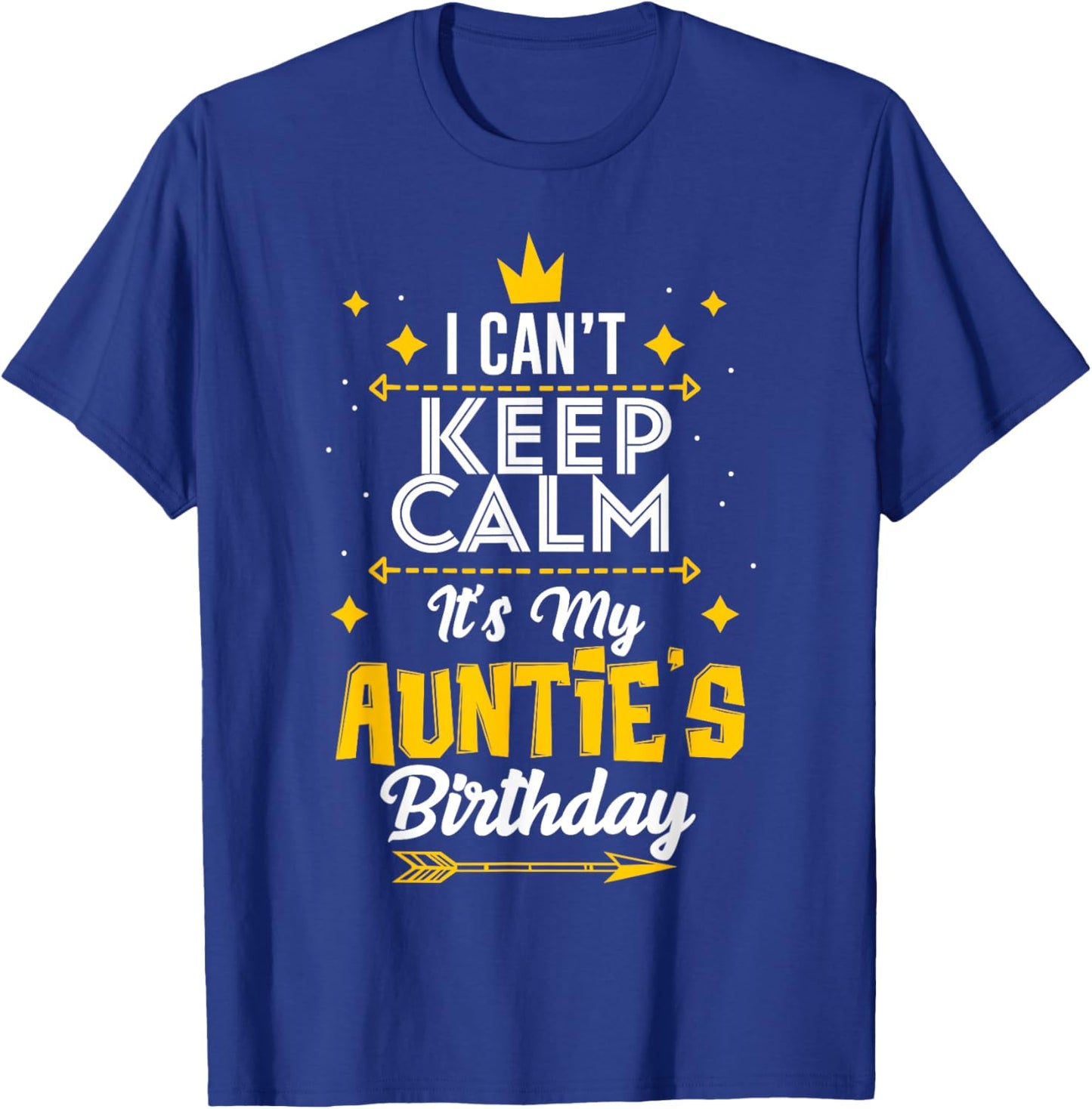 I Can't Keep Calm It's My Auntie's Birthday Party T-Shirt - T-Shirt | Royal