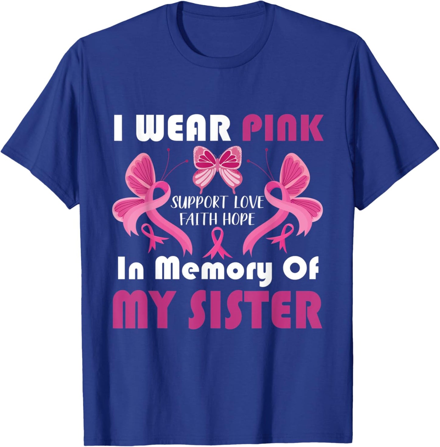 I Wear Pink In Memory Of My Sister Breast Cancer Awareness T-Shirt - T-Shirt | Royal