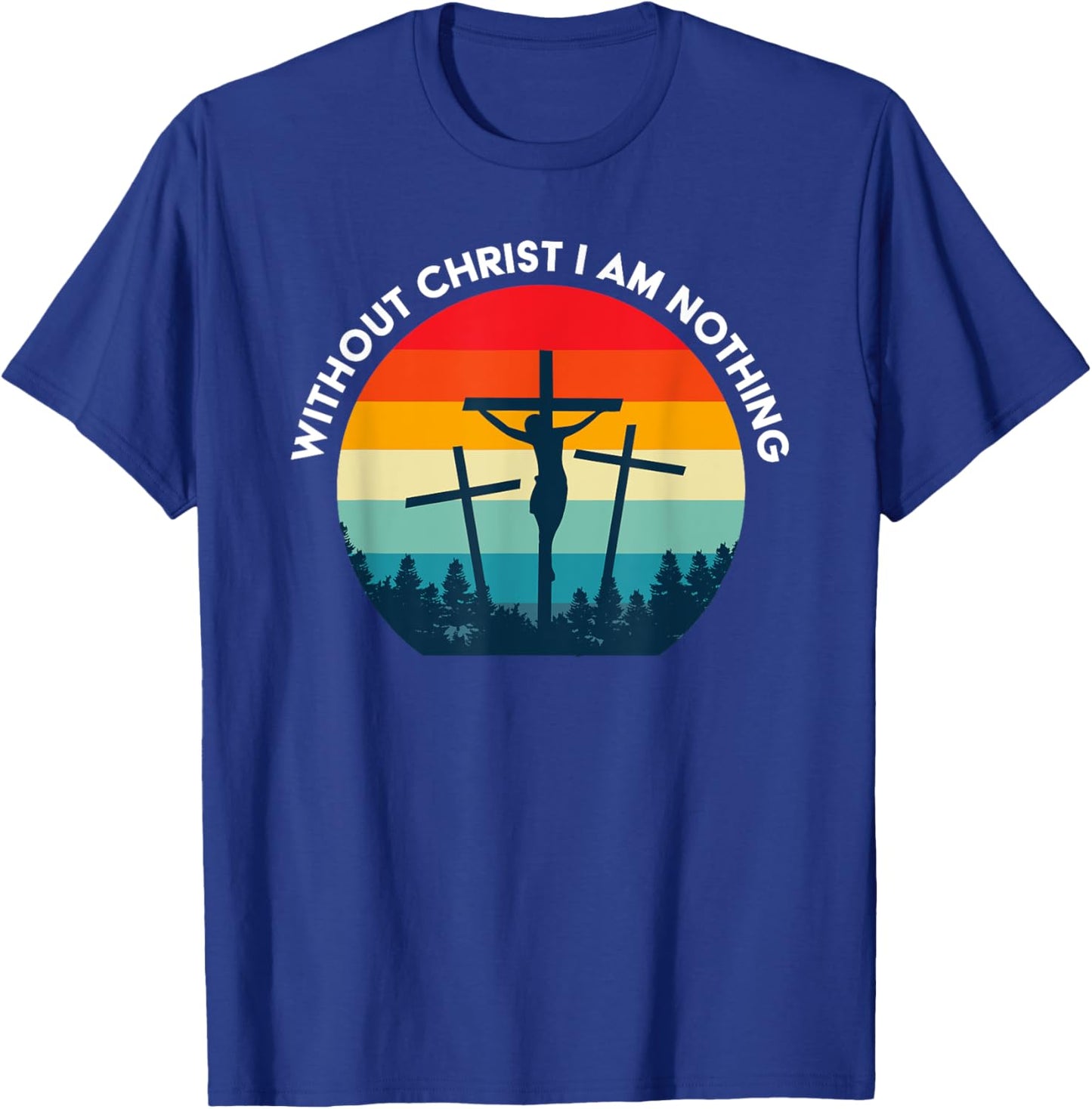 Without Christ I am Nothing - Saved by Grace T-Shirt - T-Shirt | Royal