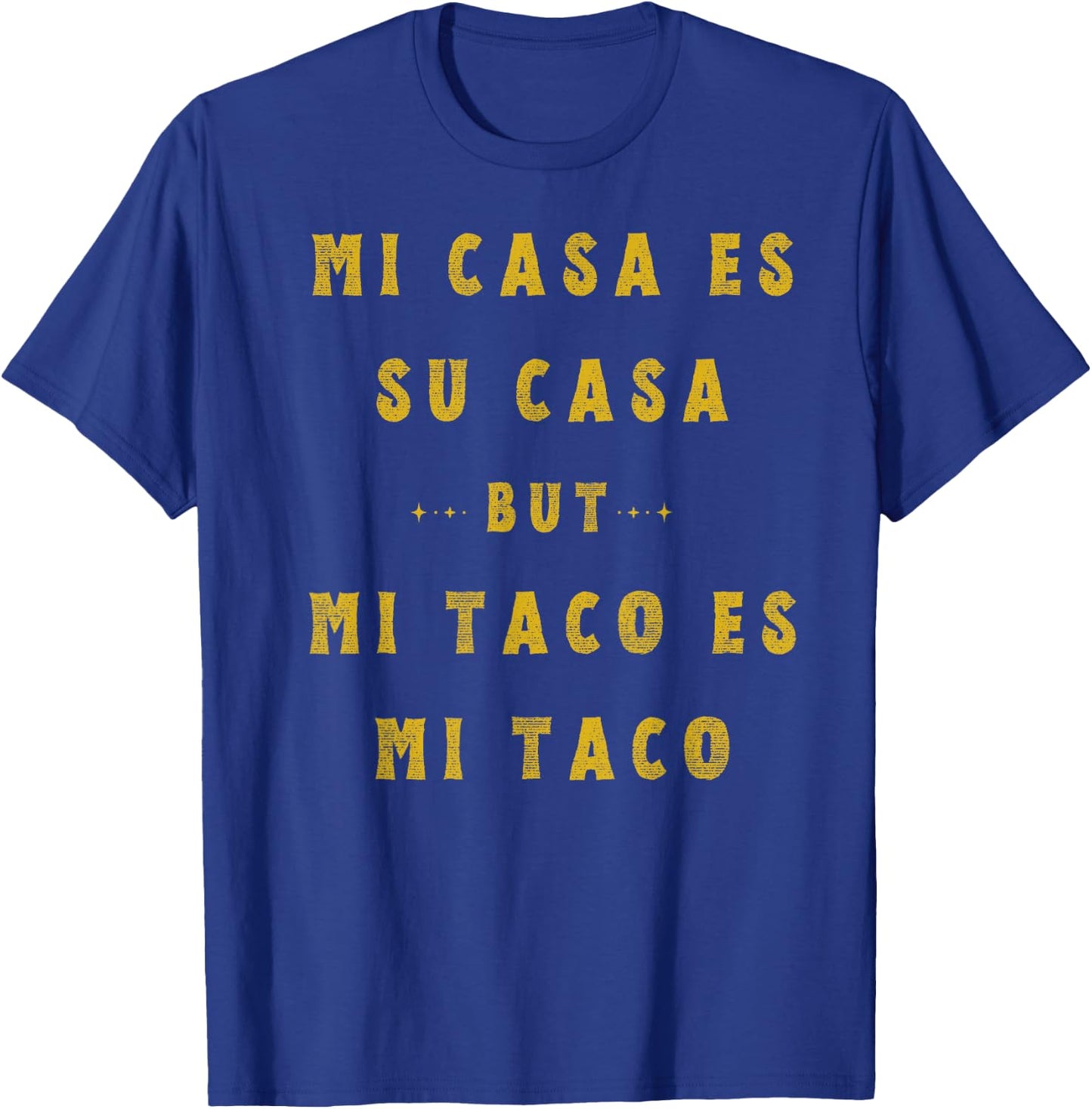 Mi Taco Es Mi Taco Cinco De Mayo Mexican Food Spanish Meme T-Shirt - T-Shirt | Royal