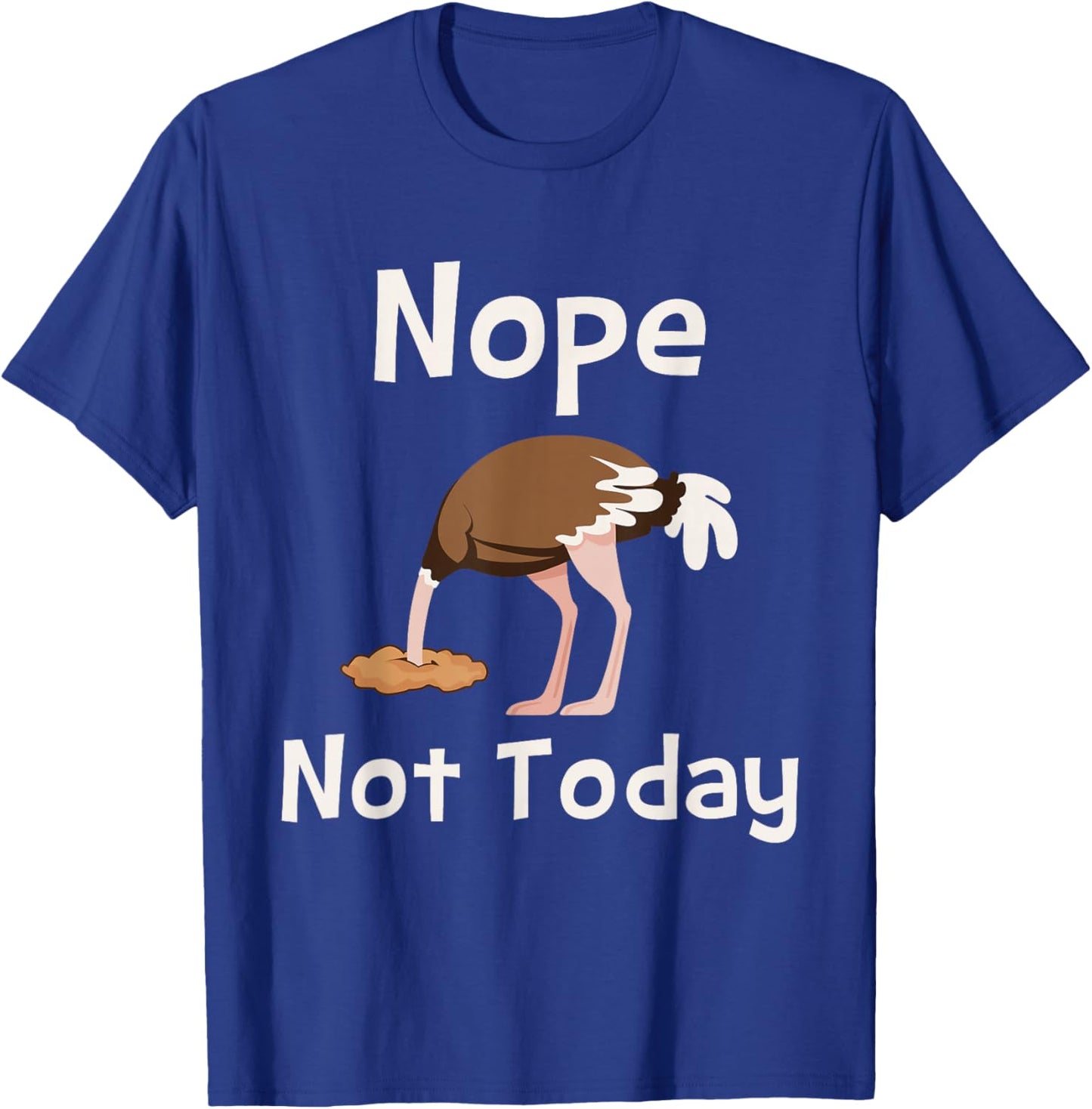 Nope Not Today - Ostrich Farmer Zookeeper Safari Lover T-Shirt - T-Shirt | Royal