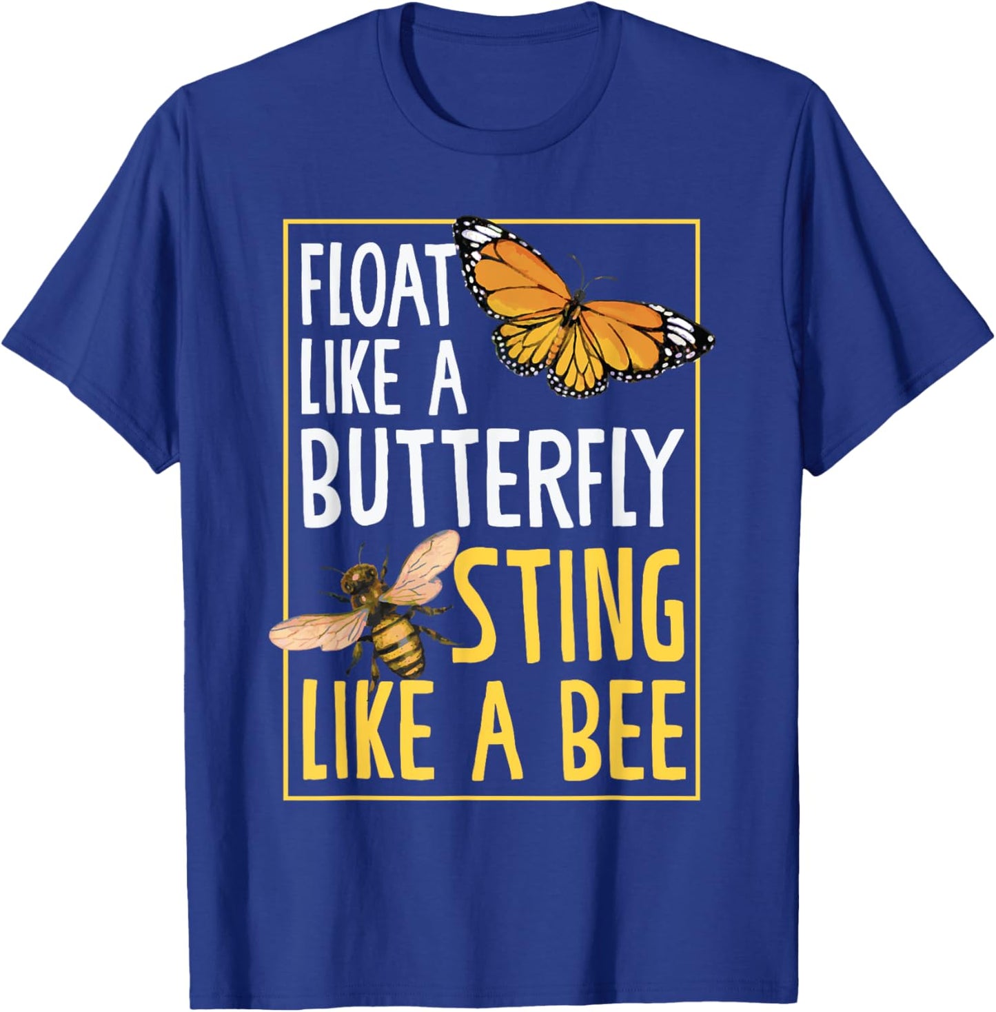 Float Like A Butterfly Sting Like Bees Beautiful Butterfly T-Shirt - T-Shirt | Royal