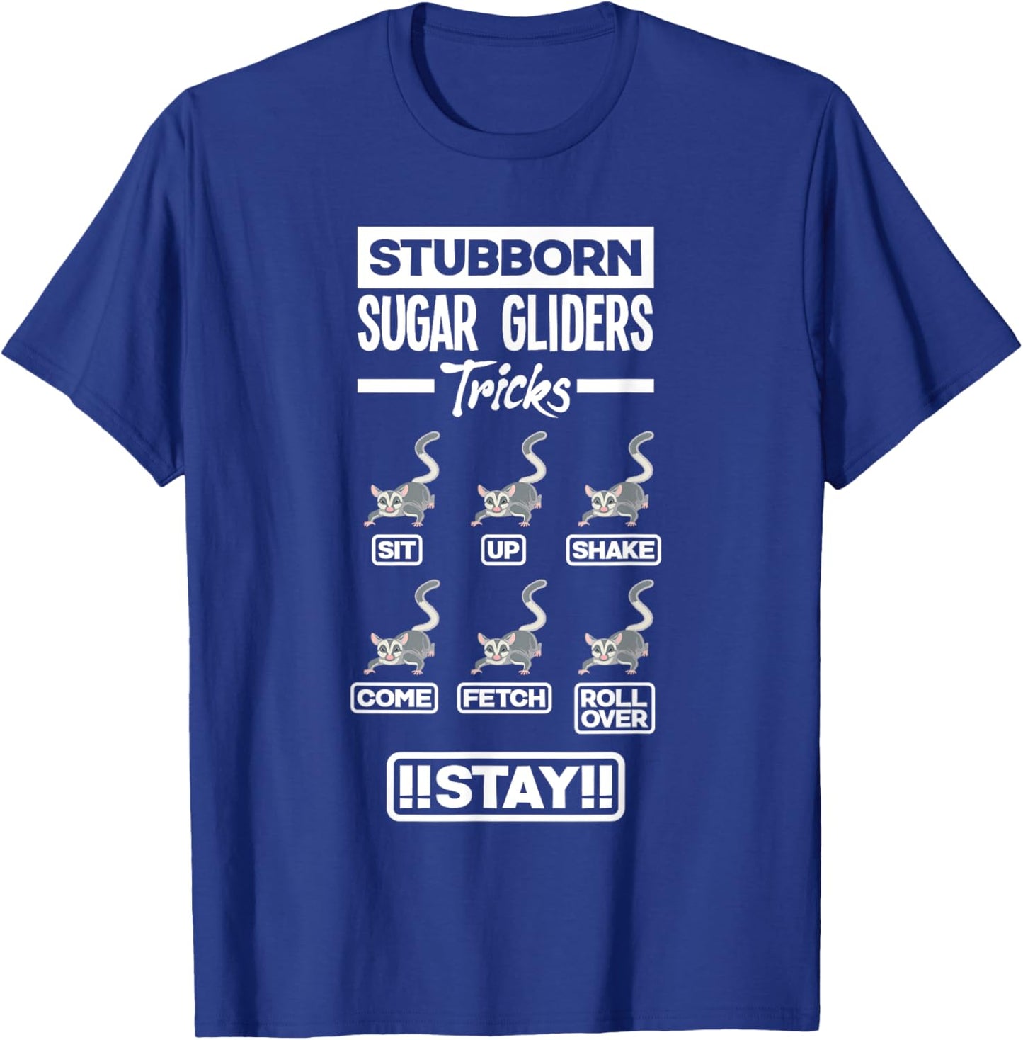 Sugar Glider Pet Stubborn Sugar Gliders Tricks T-Shirt - T-Shirt | Royal