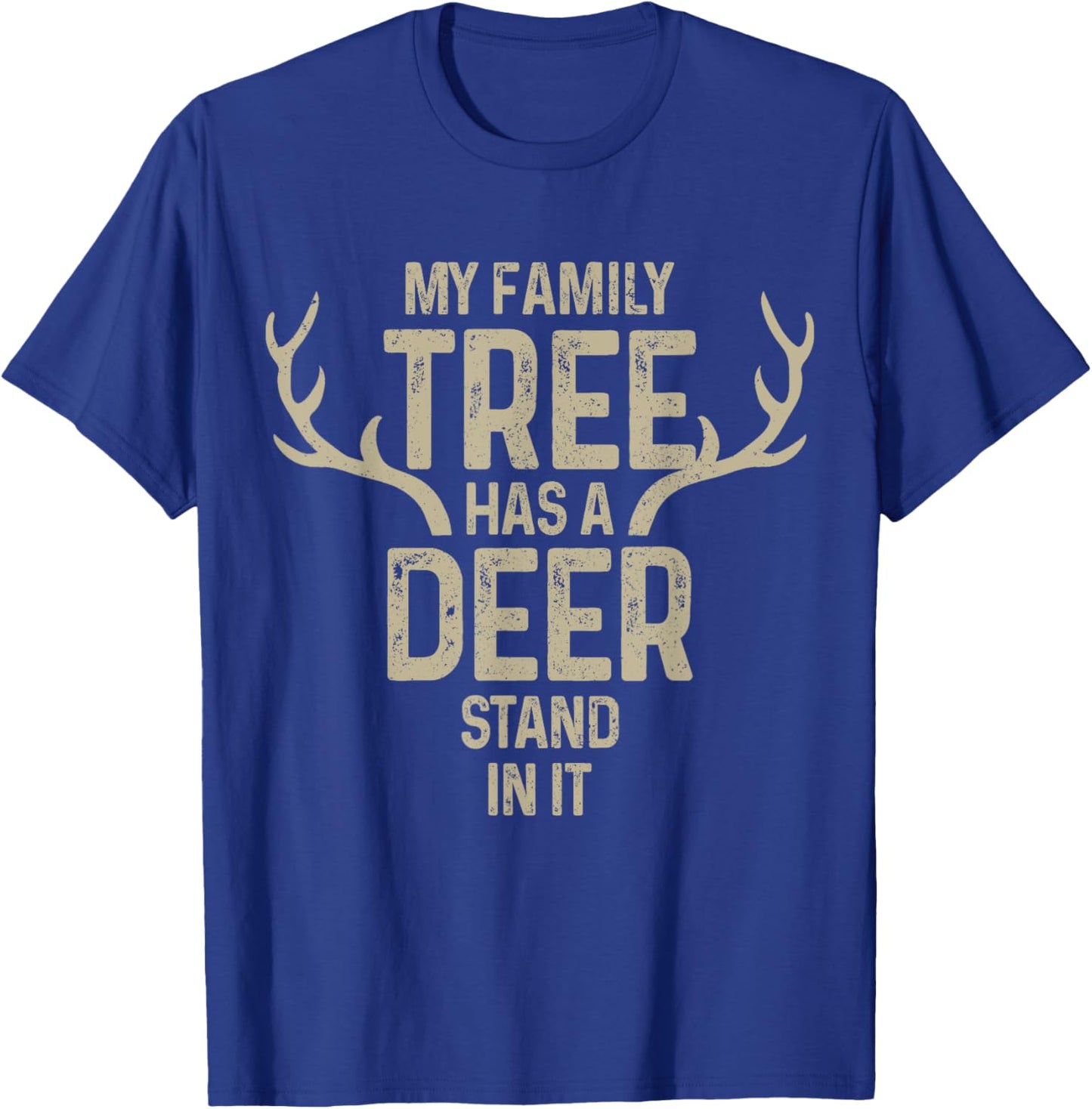 My Family Tree Has A Deer Stand In It Funny Hunting Hunter T-Shirt - T-Shirt | Royal