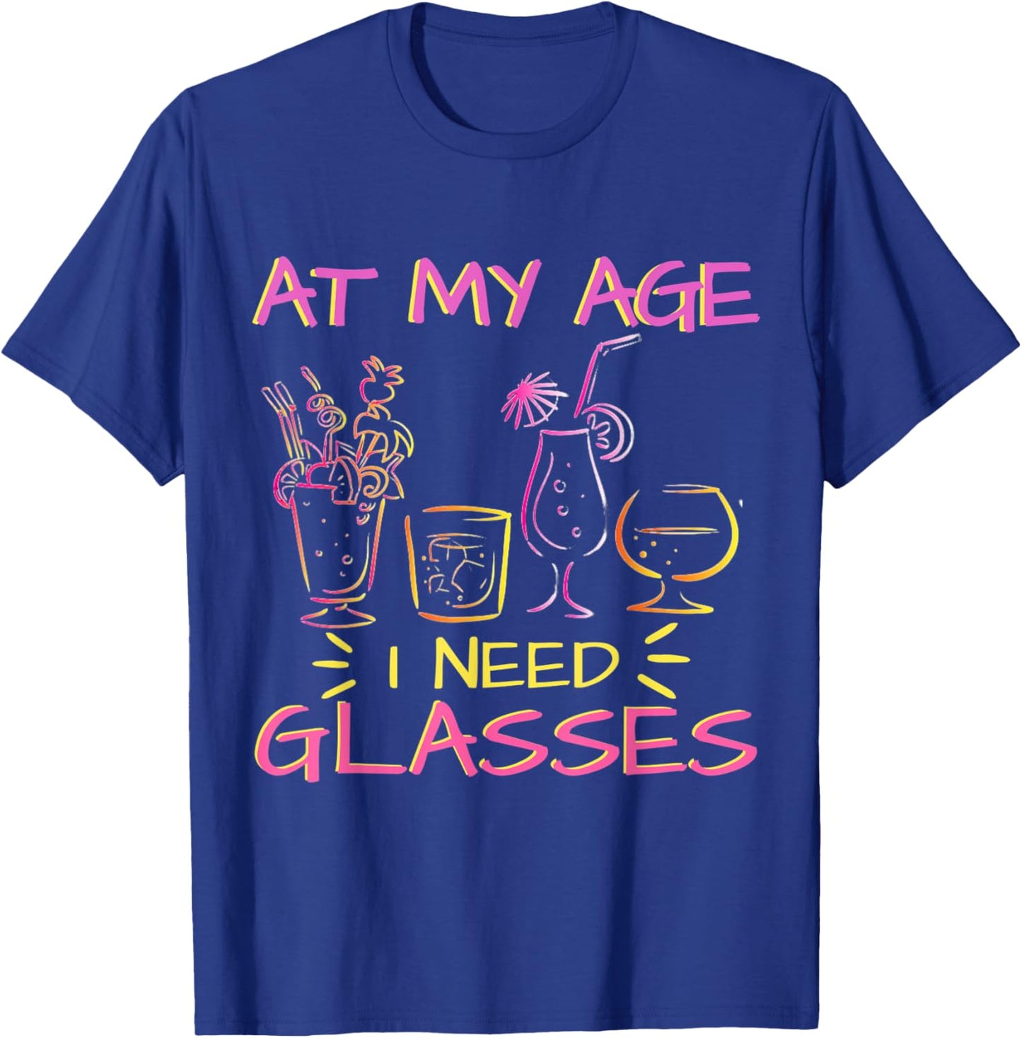 At My Age I Need Glasses Funny Alcohol Drinking Pun T-Shirt - T-Shirt | Royal