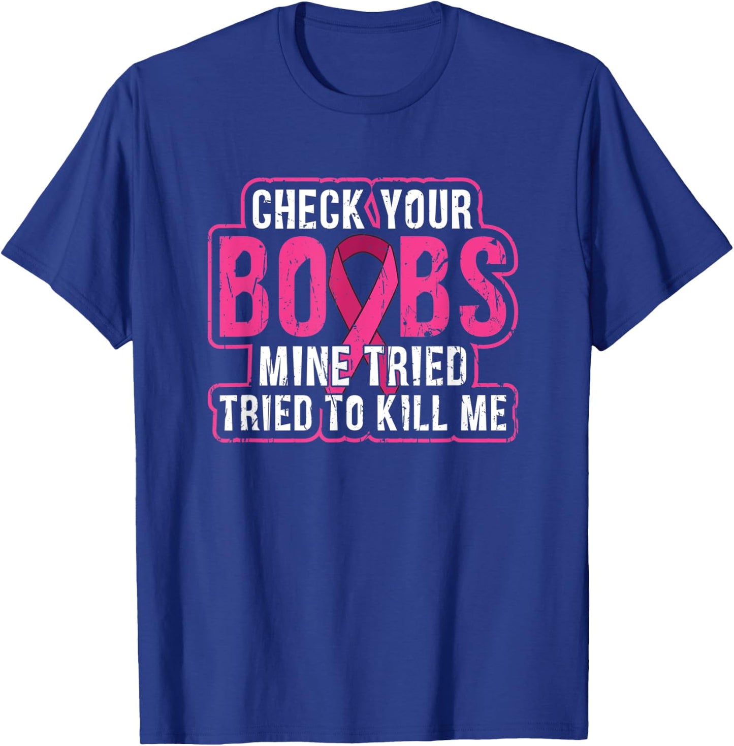 Check your boobs Mine tried to kill me - awareness T-Shirt - T-Shirt | Royal