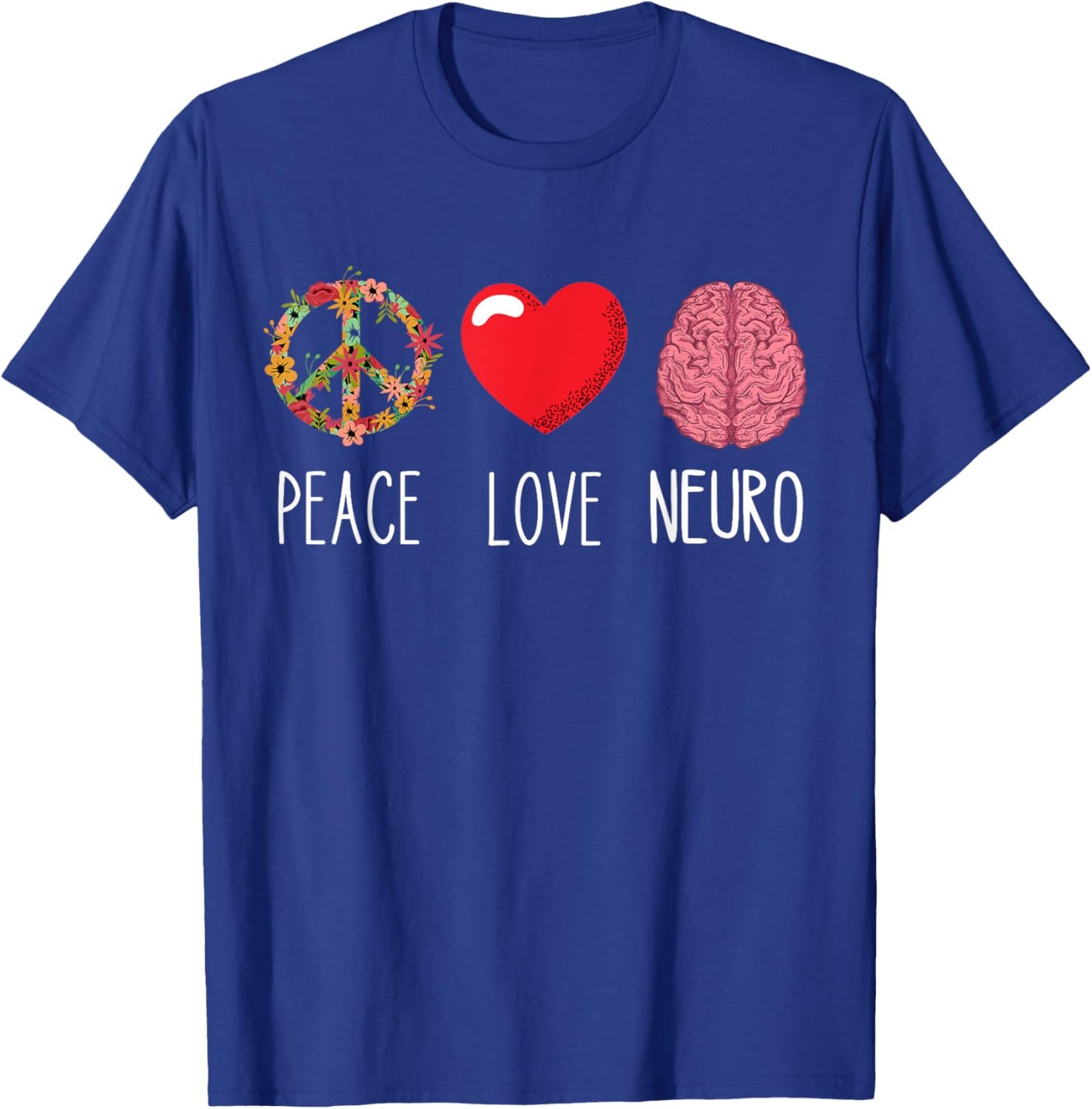 Neuro Nurse Love Peace Neuroscience Brain Nursing Lover T-Shirt - T-Shirt | Royal