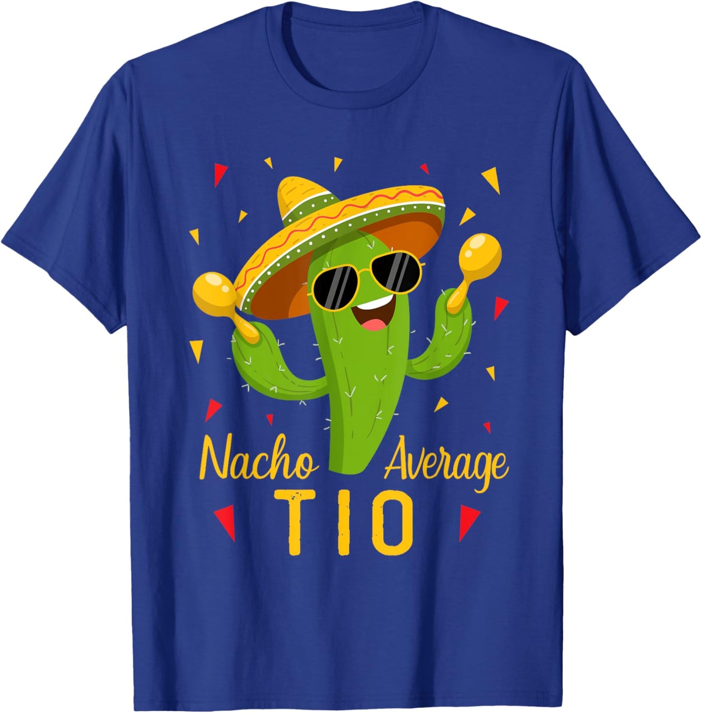 Nacho Average Tio Uncle Cinco De Mayo Fiesta Party T-Shirt - T-Shirt | Royal