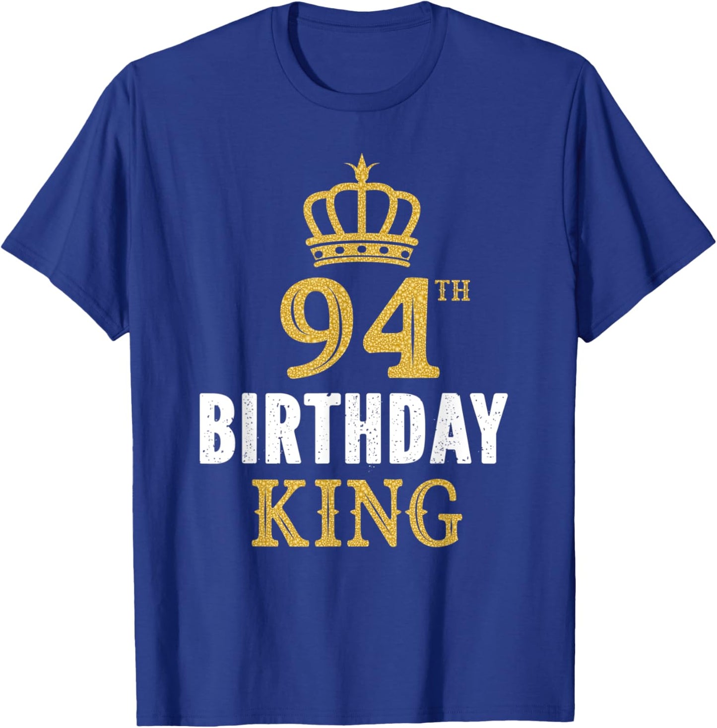 Happy 94th Birthday King 94 Years Old Party Ideas T-Shirt - T-Shirt | Royal