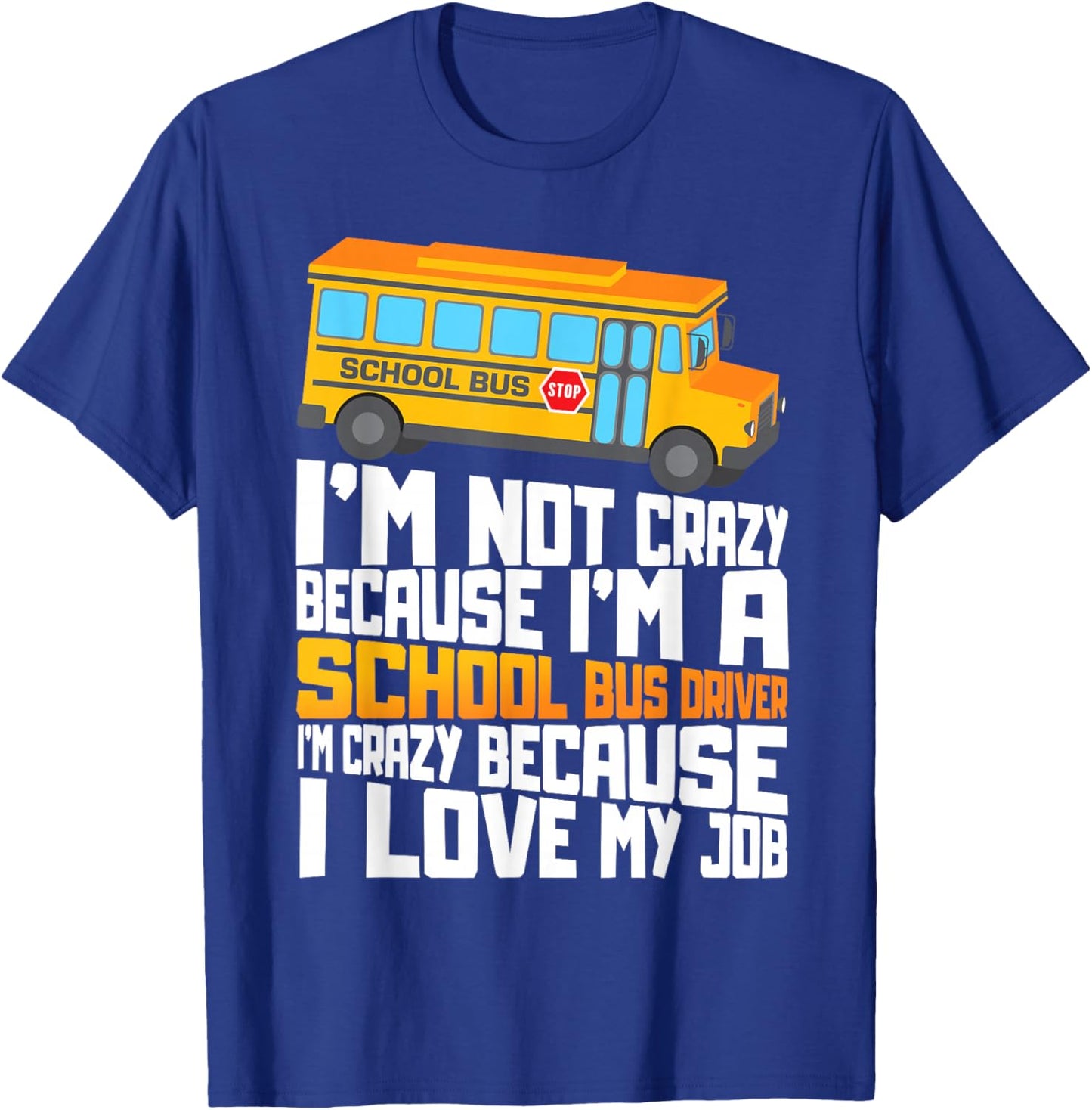 School Bus Crazy School Bus Driver T-Shirt - T-Shirt | Royal