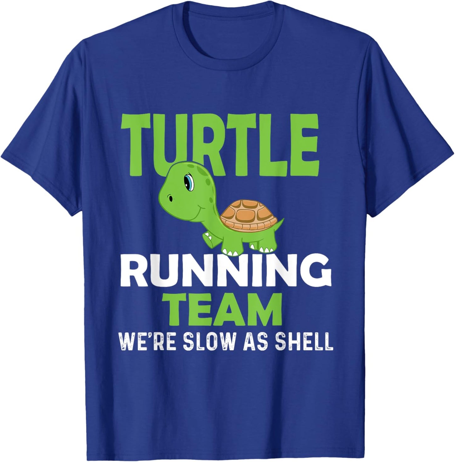 Turtle Running Team We're Slow As Shell - Marathon Runner T-Shirt - T-Shirt | Royal
