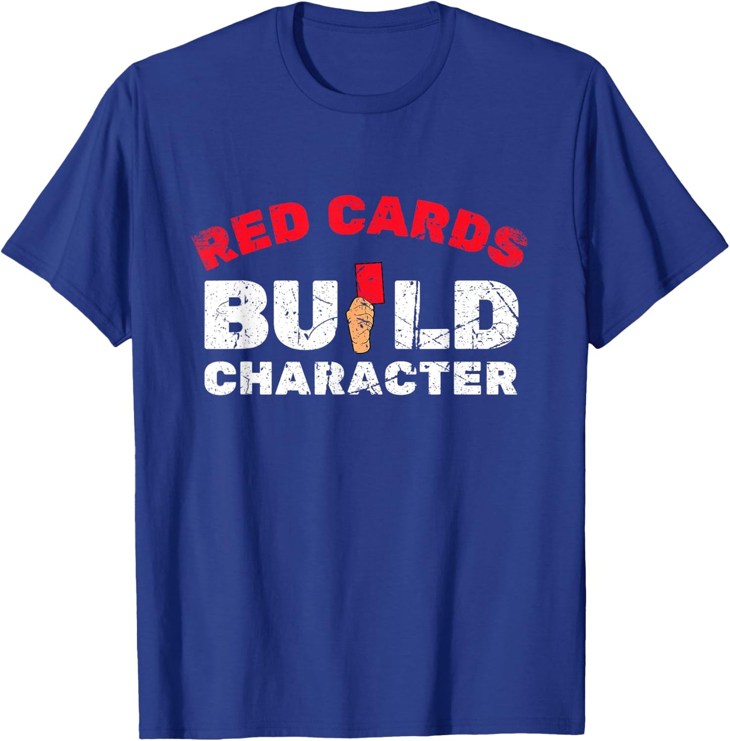 Red Cards Build Character Funny Soccer T-Shirt - T-Shirt | Royal