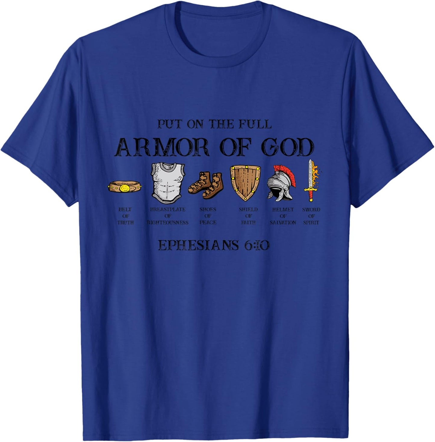 Put On The Full Armor Of God Belt Of Truth Breastplate Of T-Shirt - T-Shirt | Royal