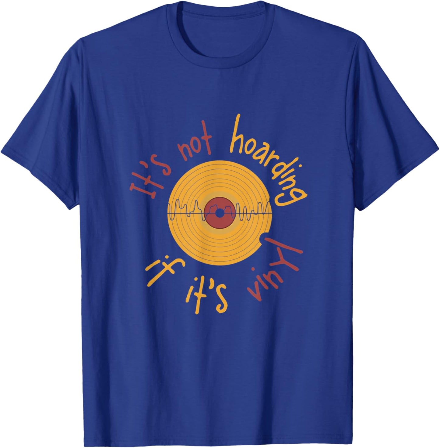 Vinyl Records I It's Not Hoarding If It's Vinyl T-Shirt - T-Shirt | Royal
