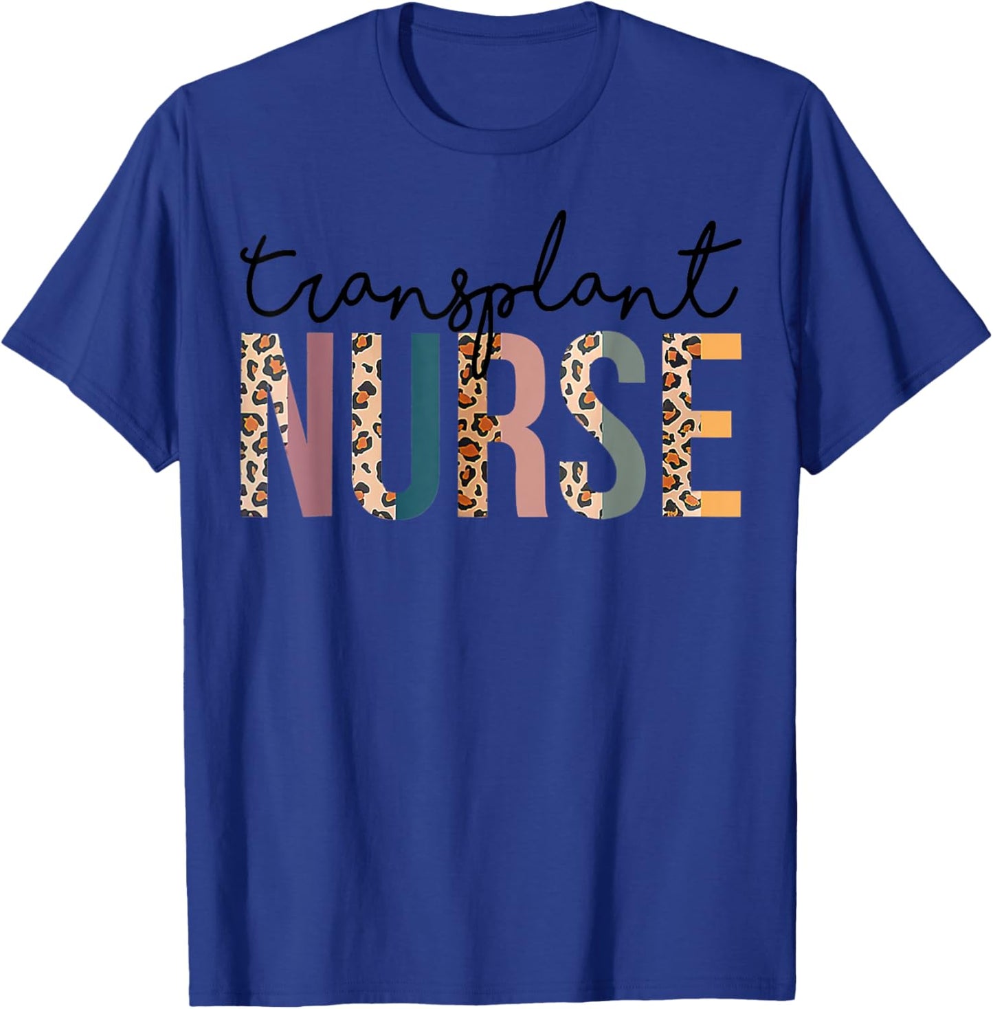 Transplant Nurse Leopard Nurse Women Nursing Life T-Shirt - T-Shirt | Royal