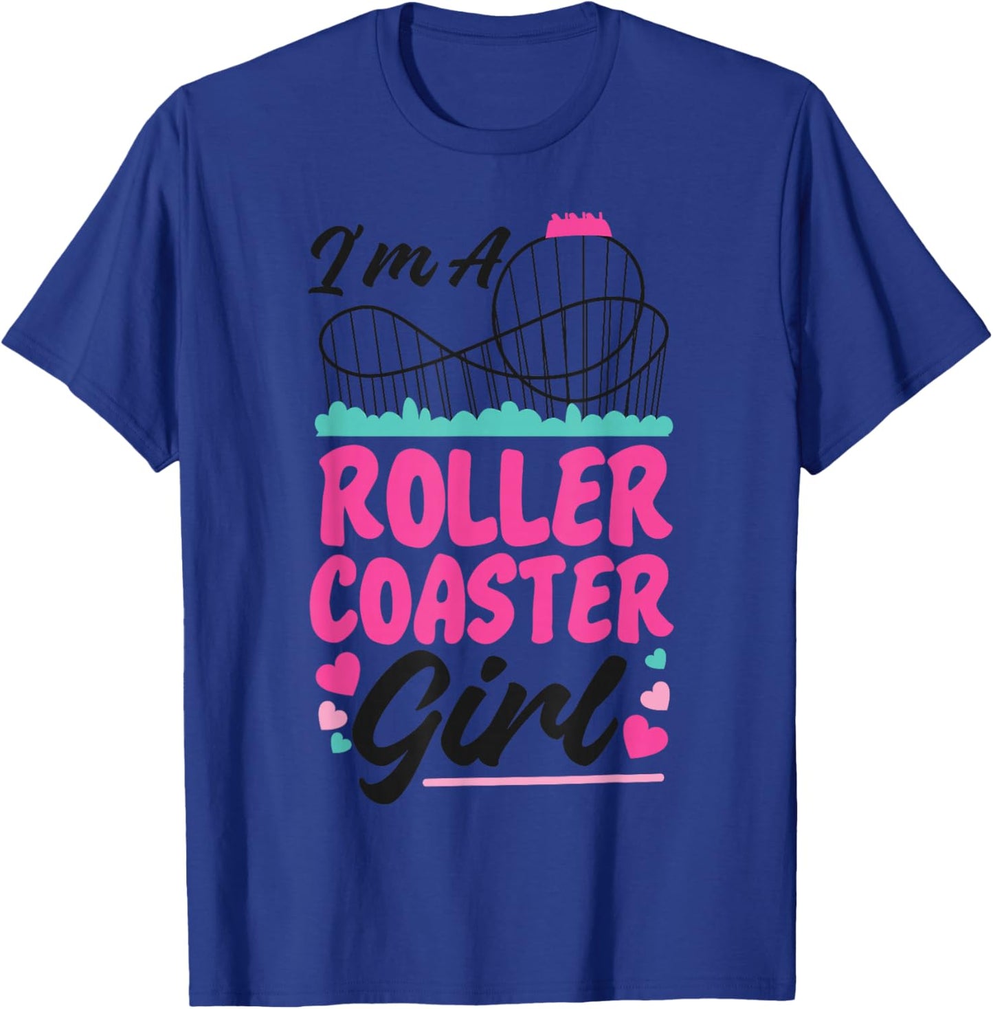Roller Coaster Girl I'm A Roller Coaster Girl T-Shirt - T-Shirt | Royal