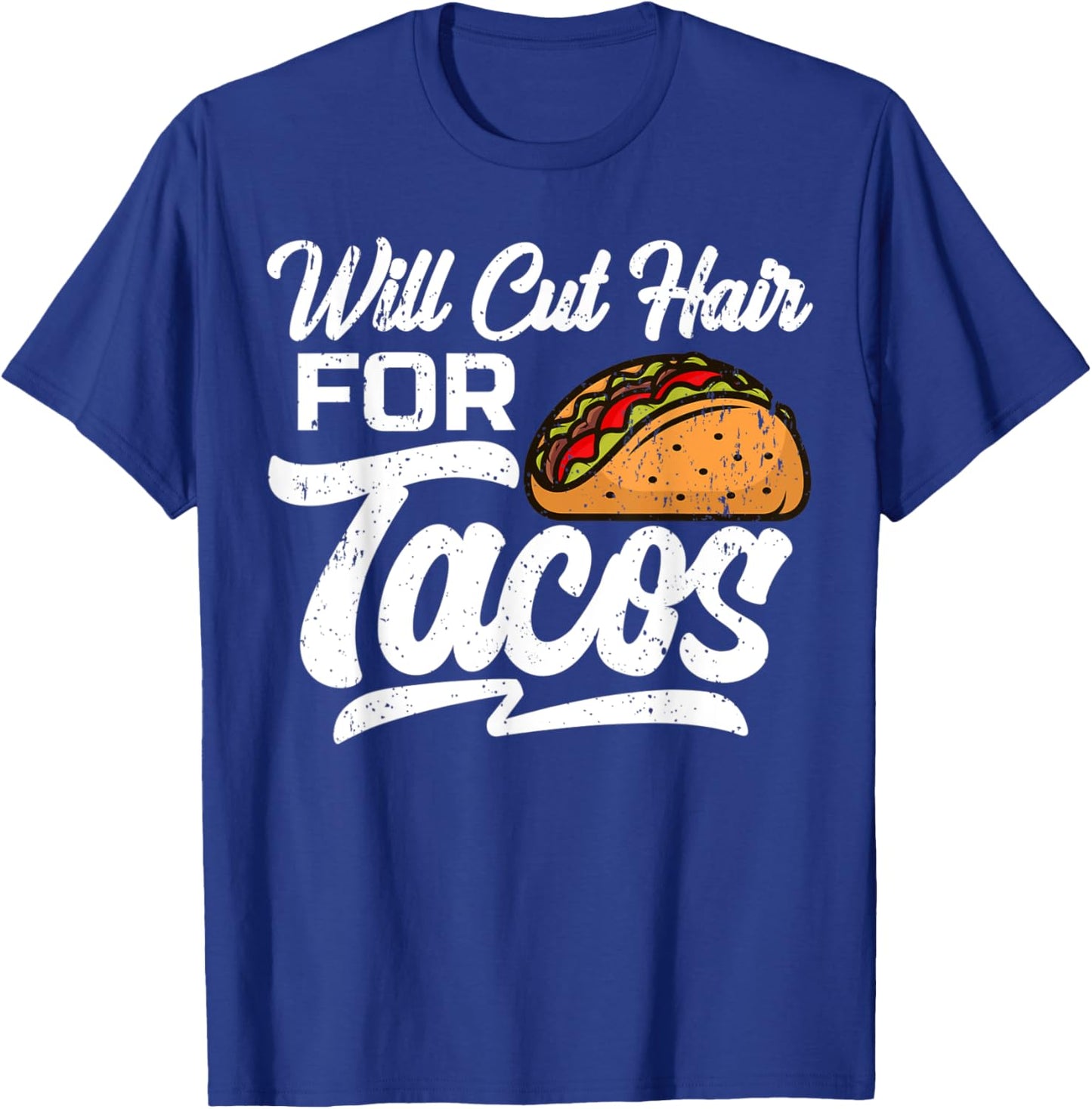 Will Cut Hair For Tacos Hairdresser Barber Hairstylist T-Shirt - T-Shirt | Royal