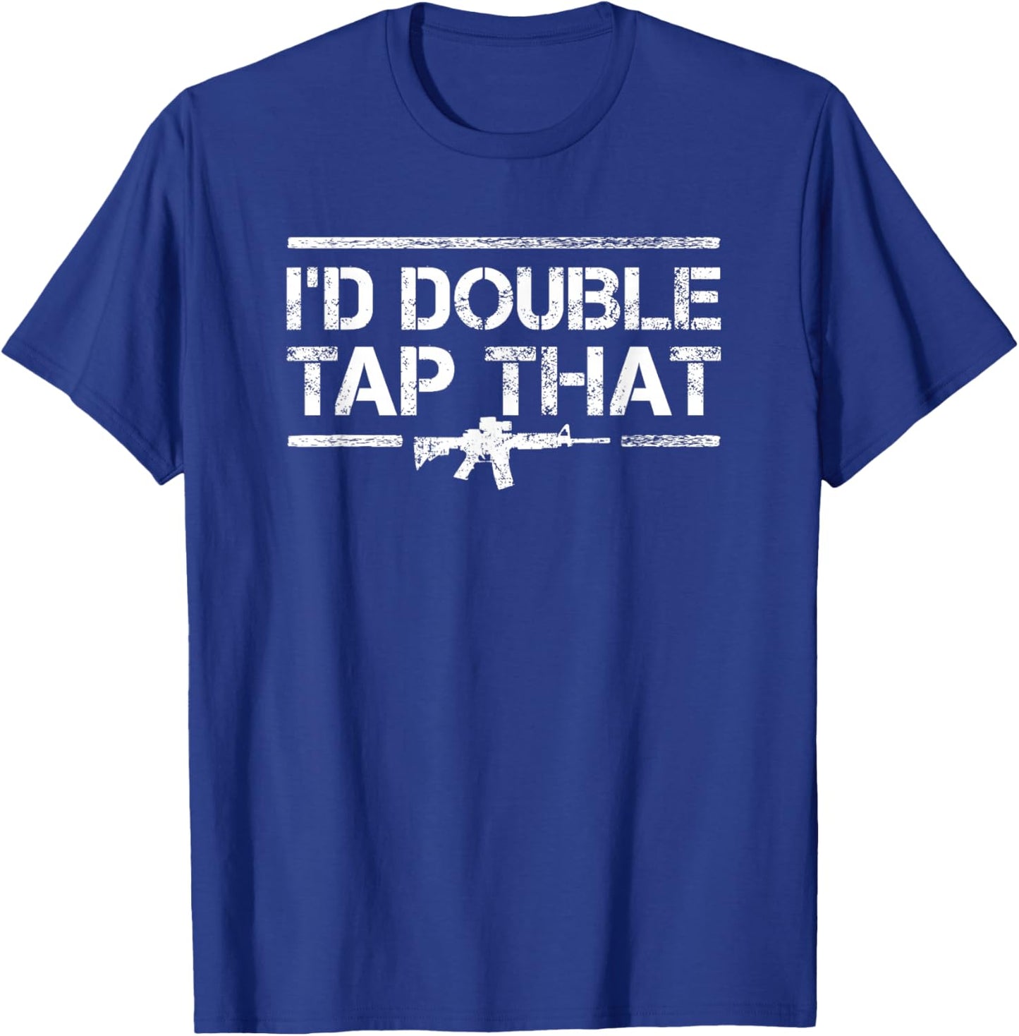 Id Double Tap That - Funny Gun Owner Pro Guns AR 15 T-Shirt - T-Shirt | Royal