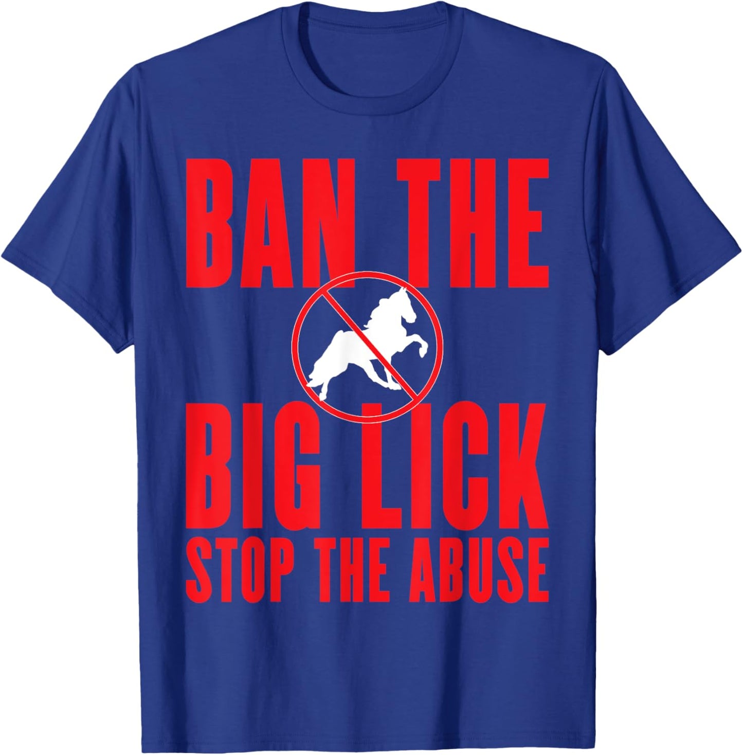 Ban The Big Lick - Stop The Abuse - Tennessee Walking Horse T-Shirt - T-Shirt | Royal