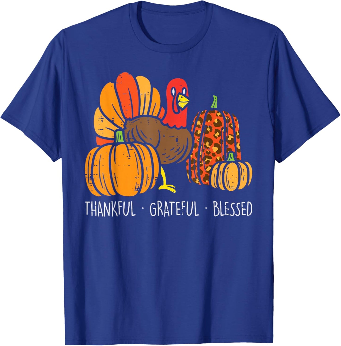 Grateful Grateful Blessed Turkey Pumpkin Happy Thanksgiving T-Shirt - T-Shirt | Royal