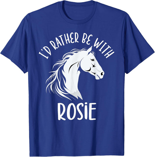 Personalized Horse Name I'd Rather Be With Rosie Horse T-Shirt - T-Shirt | Royal
