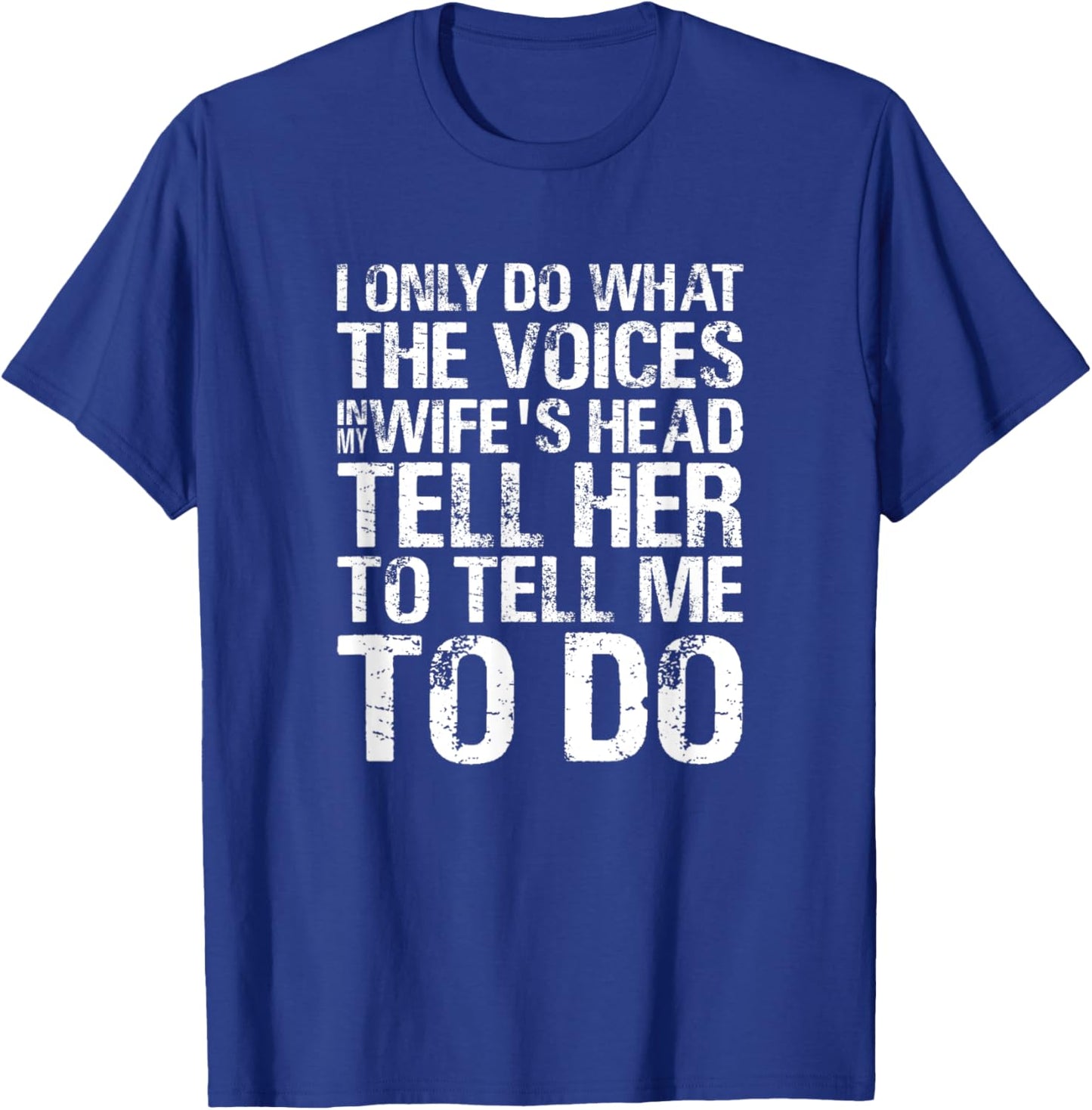 Funny Crazy Bossy Wife Hearing Voices In Her Head Saying T-Shirt - T-Shirt | Royal