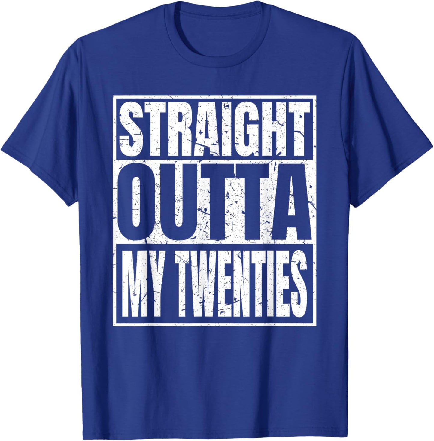 Straight Outta My Twenties 30th Birthday Funny 30 Years Old T-Shirt - T-Shirt | Royal