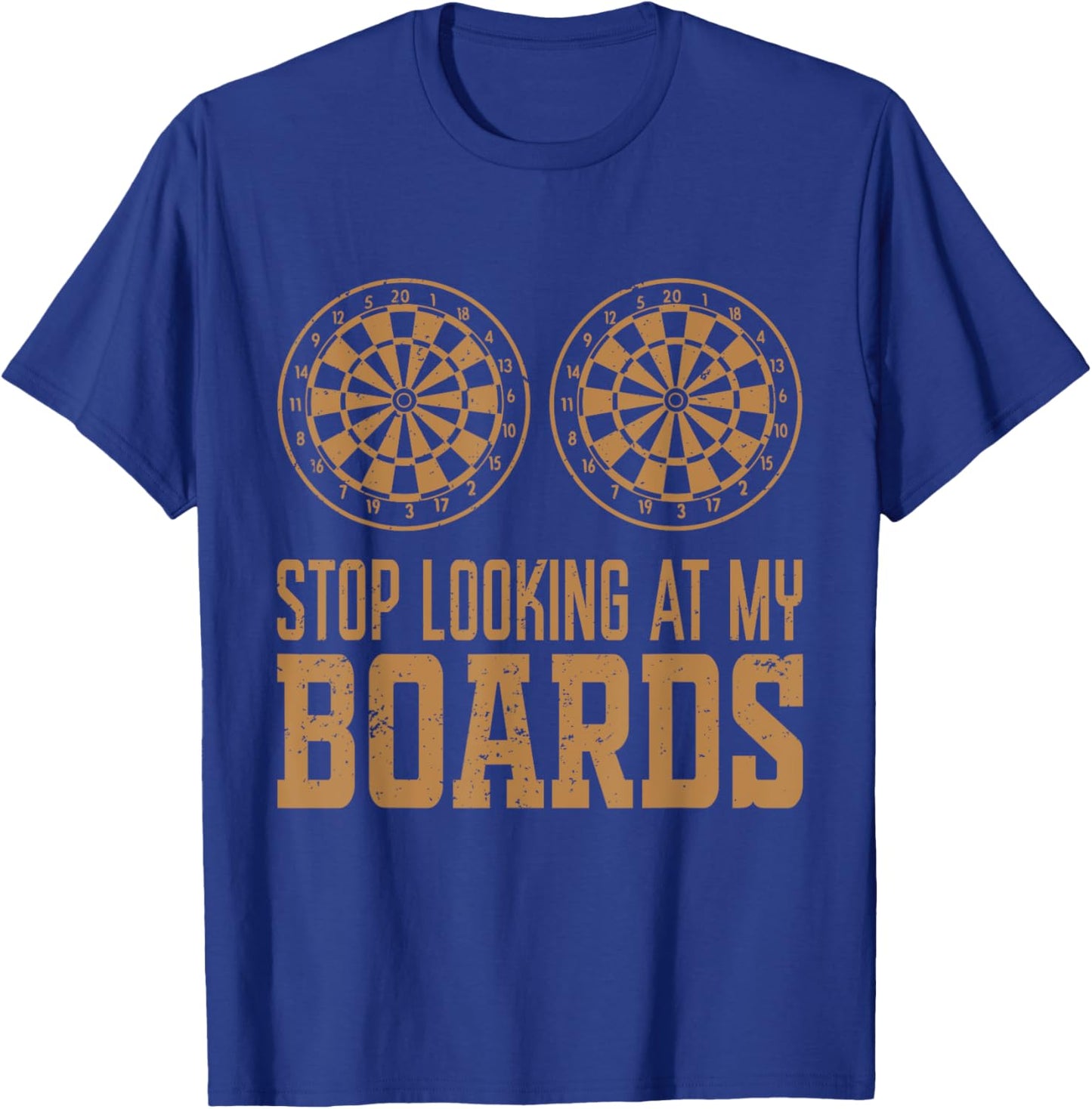 Stop Looking At My Boards Dart Player Dartboard Funny Darts T-Shirt - T-Shirt | Royal
