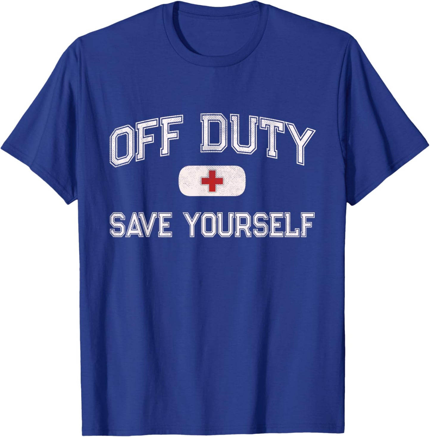 Funny Off Duty Camp Nurse Save Yourself First Aider EMT EMS T-Shirt - T-Shirt | Royal