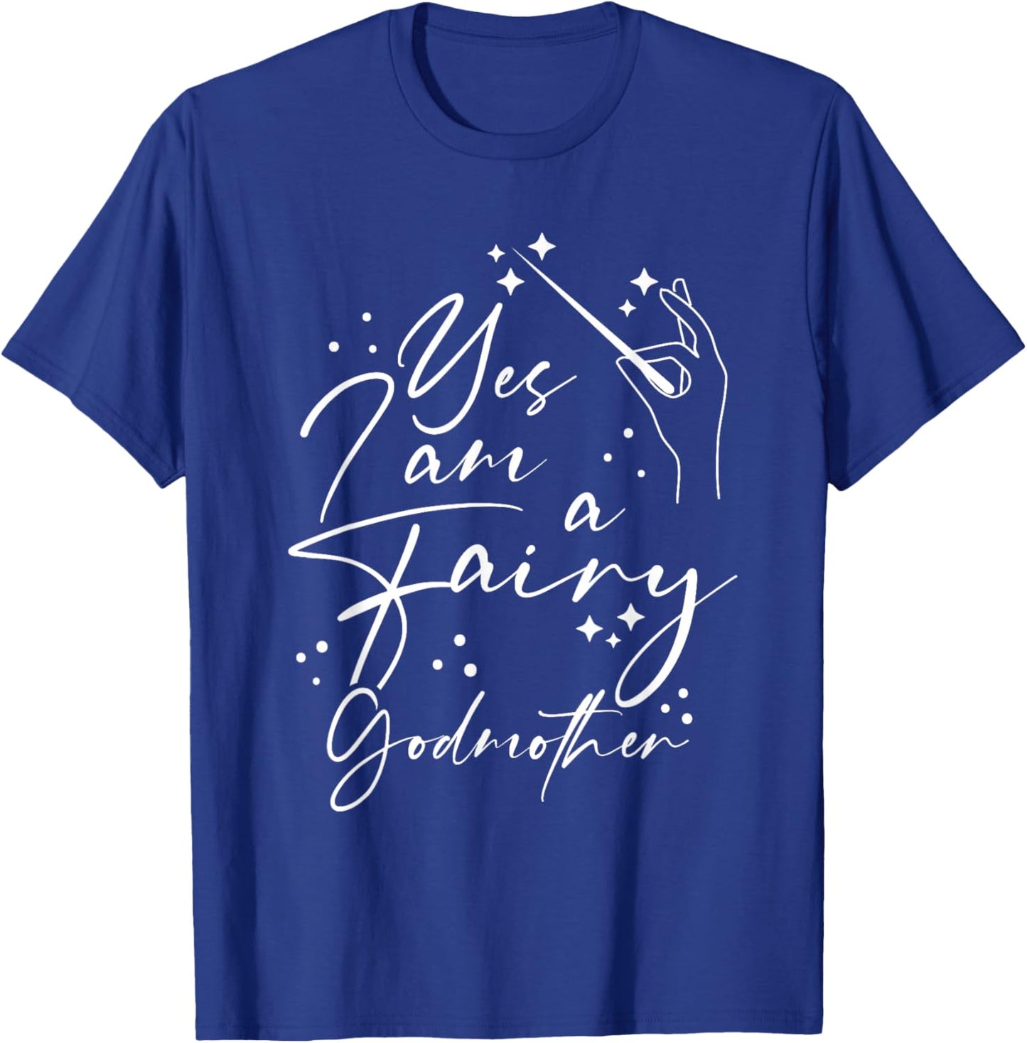 Yes I Am A Fairy Godmother Magic Godmom Mother's Day Lover T-Shirt - T-Shirt | Royal
